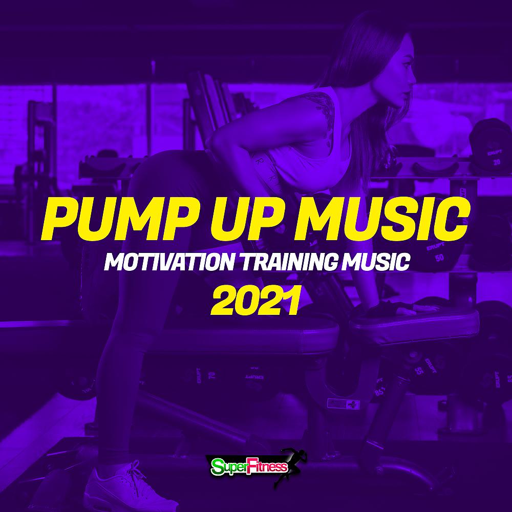 Постер альбома Pump Up Music 2021: Motivation Training Music