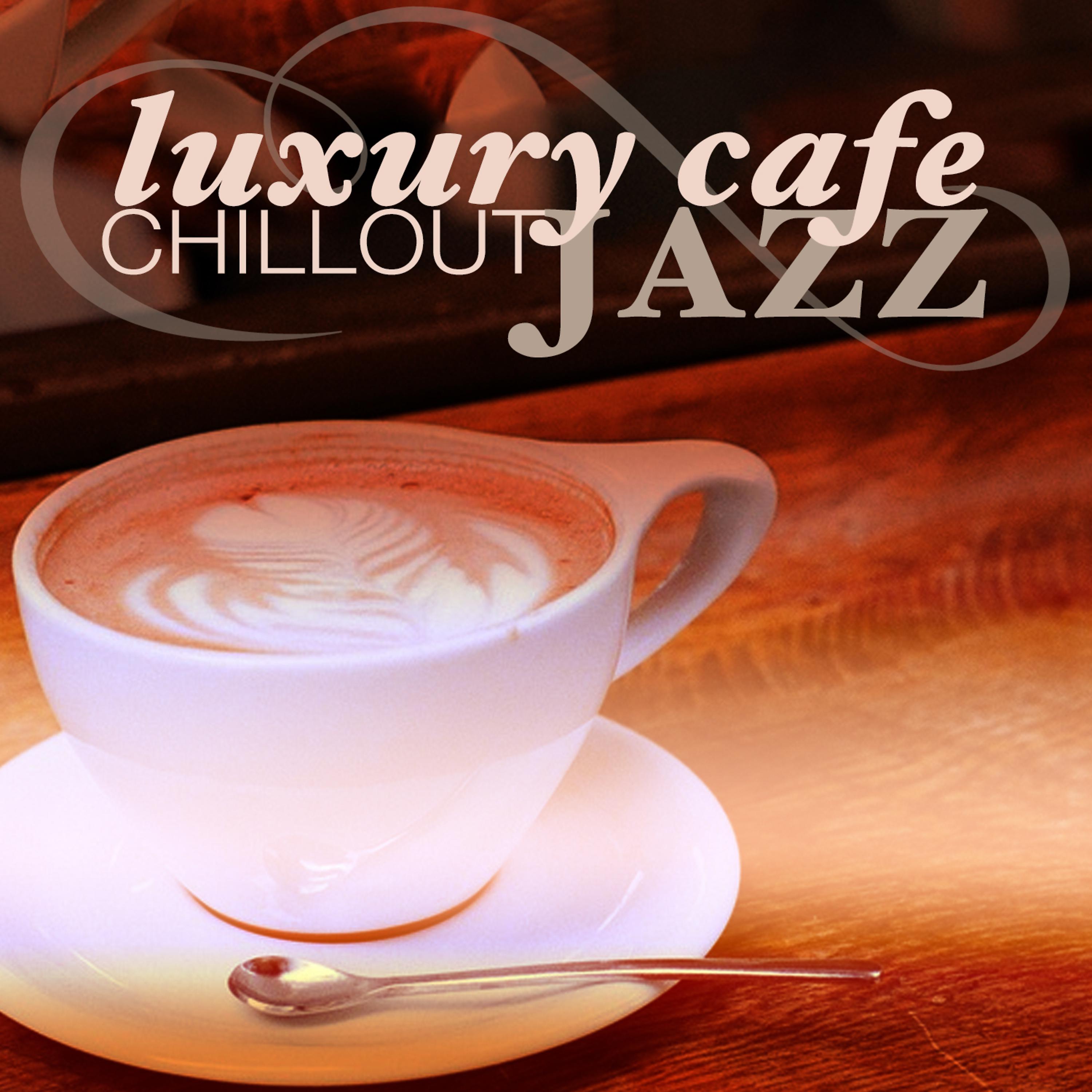 Постер альбома Luxury Cafe Chillout Jazz