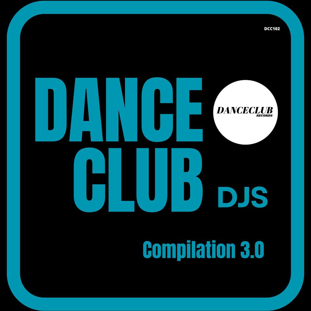 Постер альбома DanceClub Djs Compilation 3.0