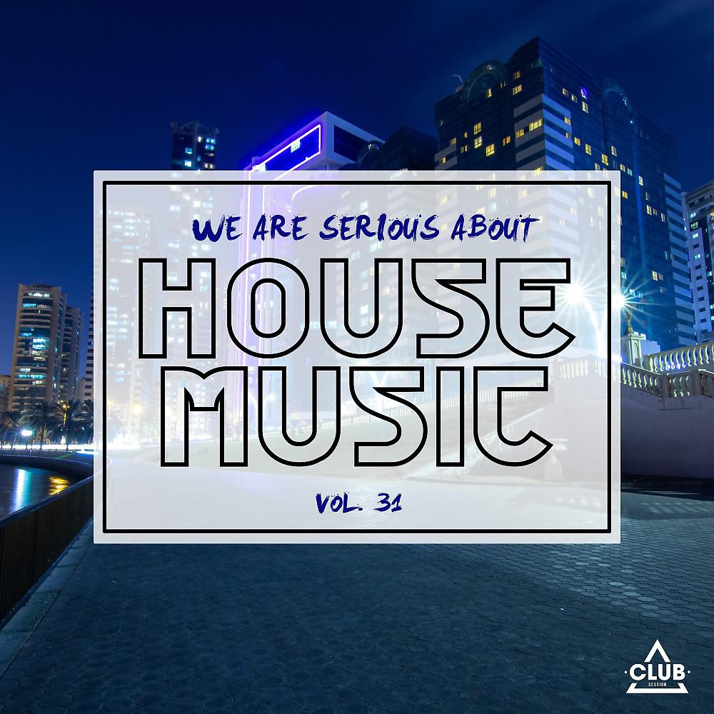 Постер альбома We Are Serious About House Music, Vol. 31