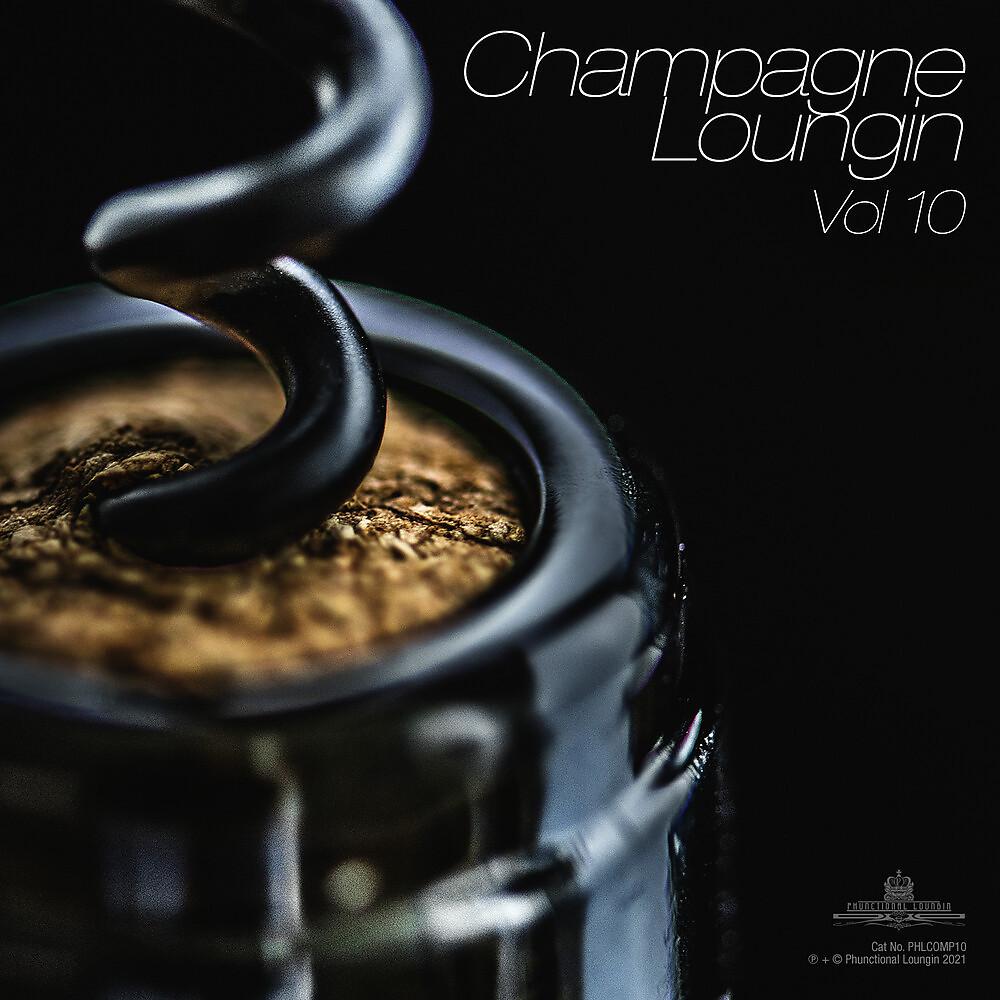 Постер альбома Champagne Loungin, Vol. 10