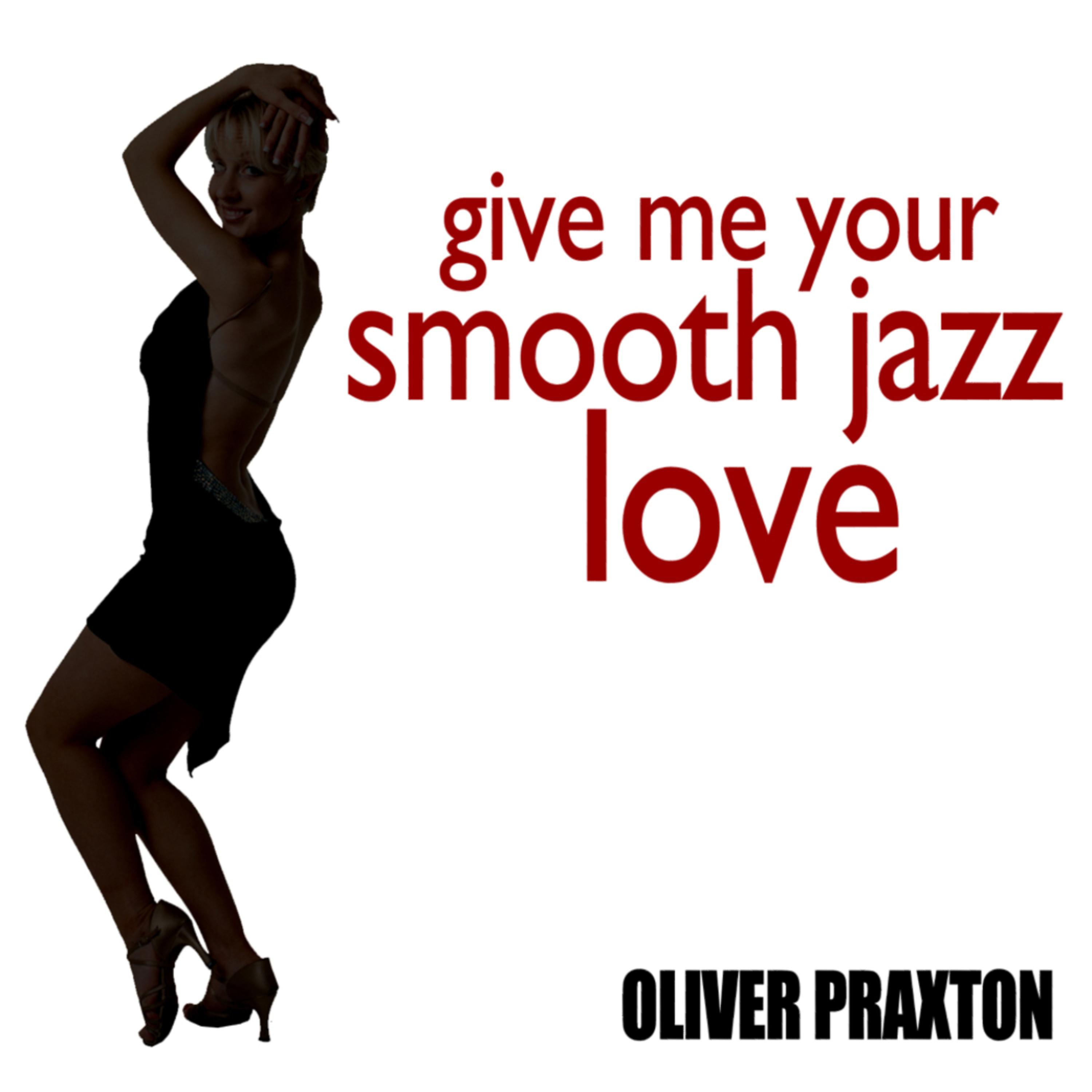 Постер альбома Give Me Your Smooth Jazz Love
