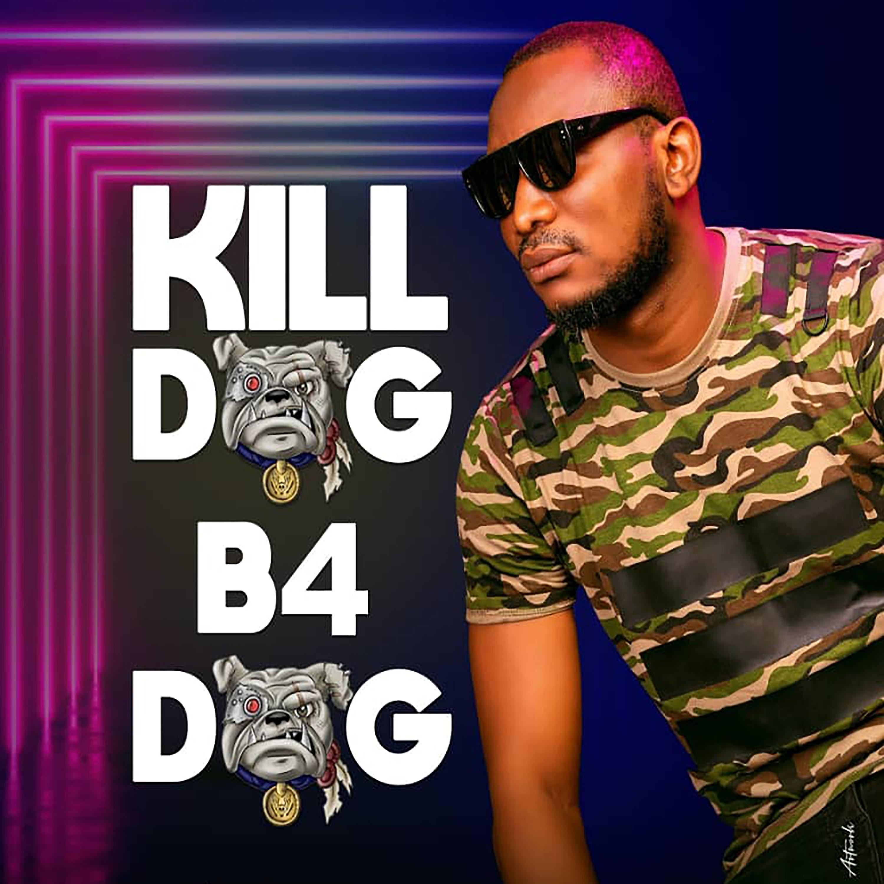 Постер альбома Kill Dog B4 Dog