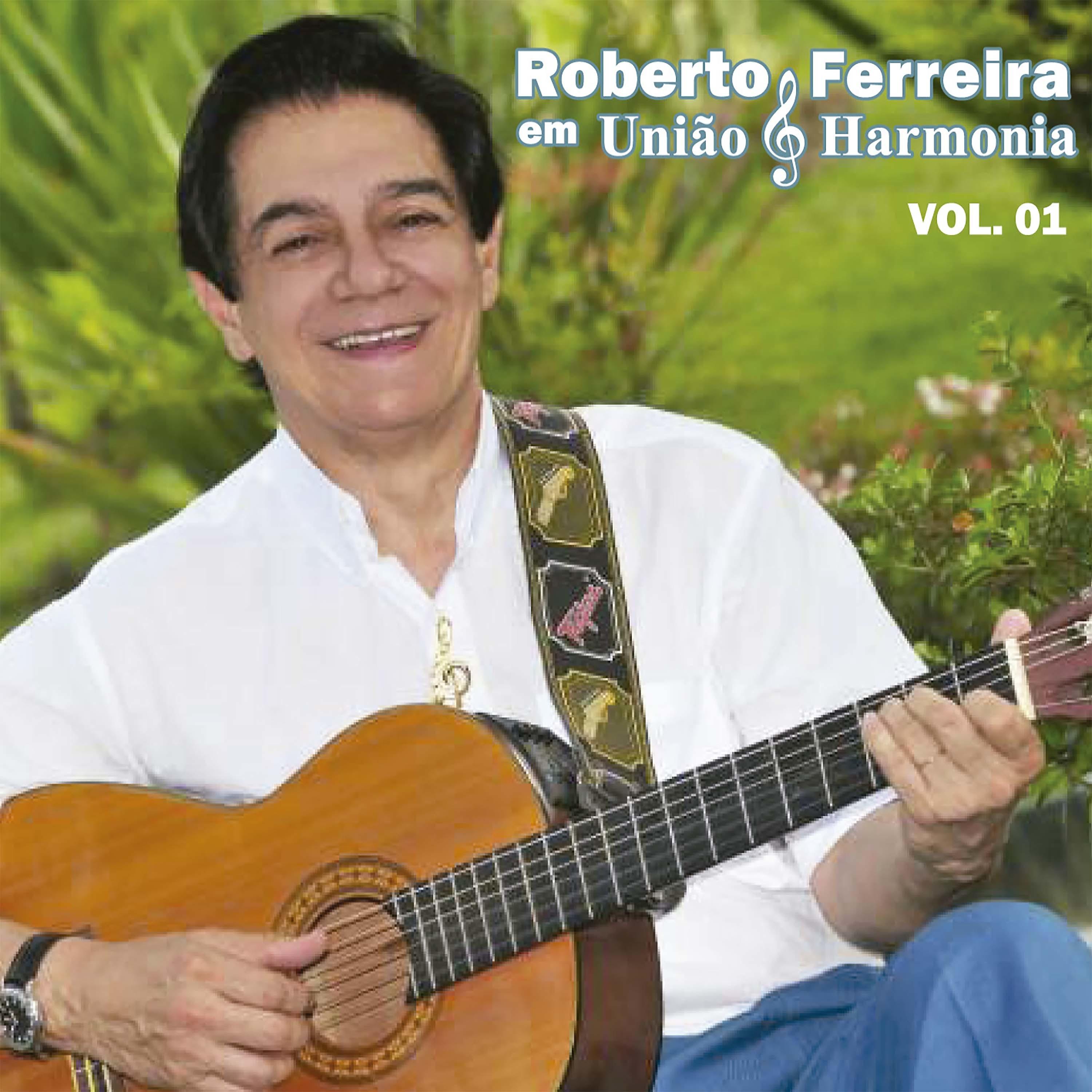 Постер альбома Roberto Ferreira Em União & Harmonia, Vol. 01