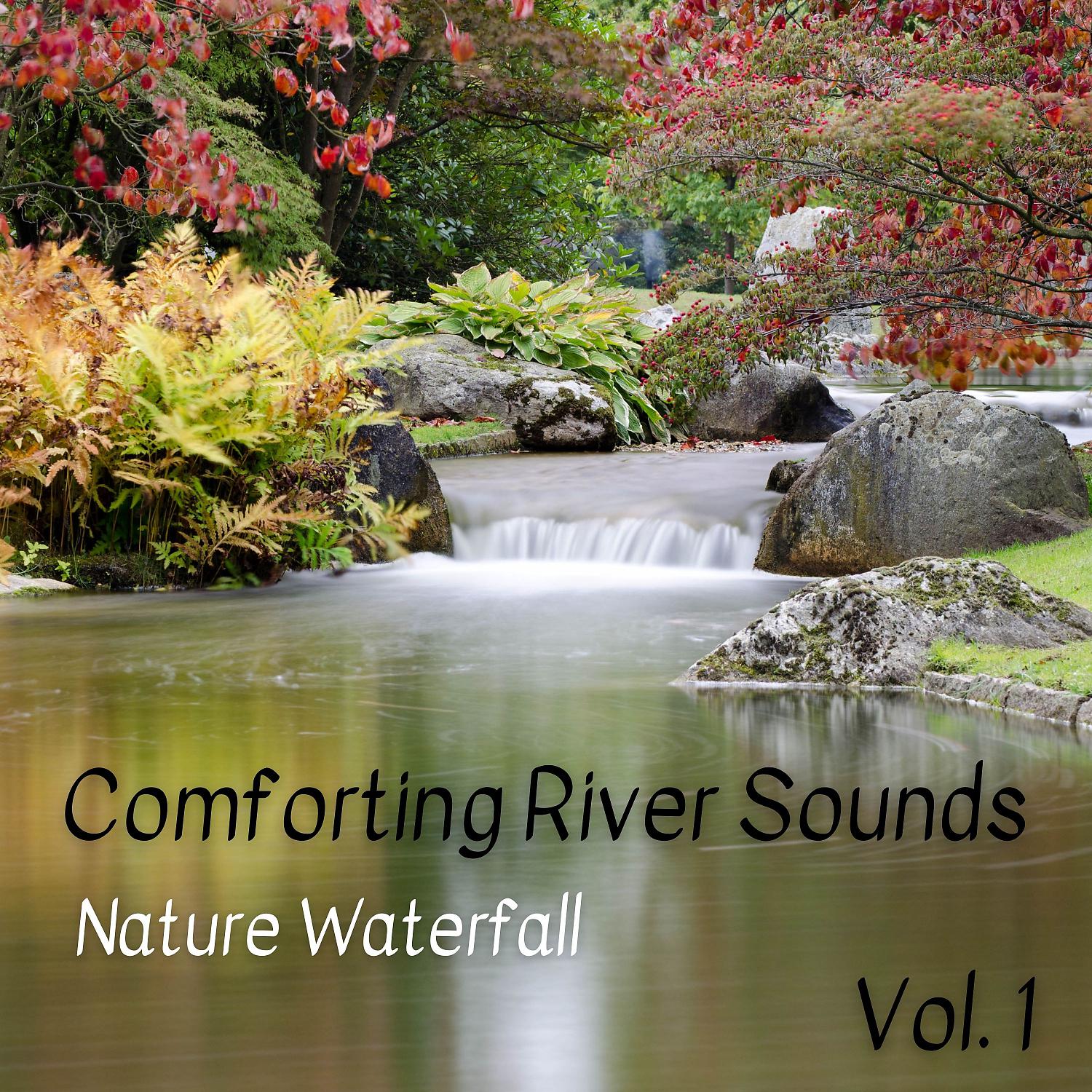 Постер альбома Nature Waterfall: Comforting River Sounds Vol. 1