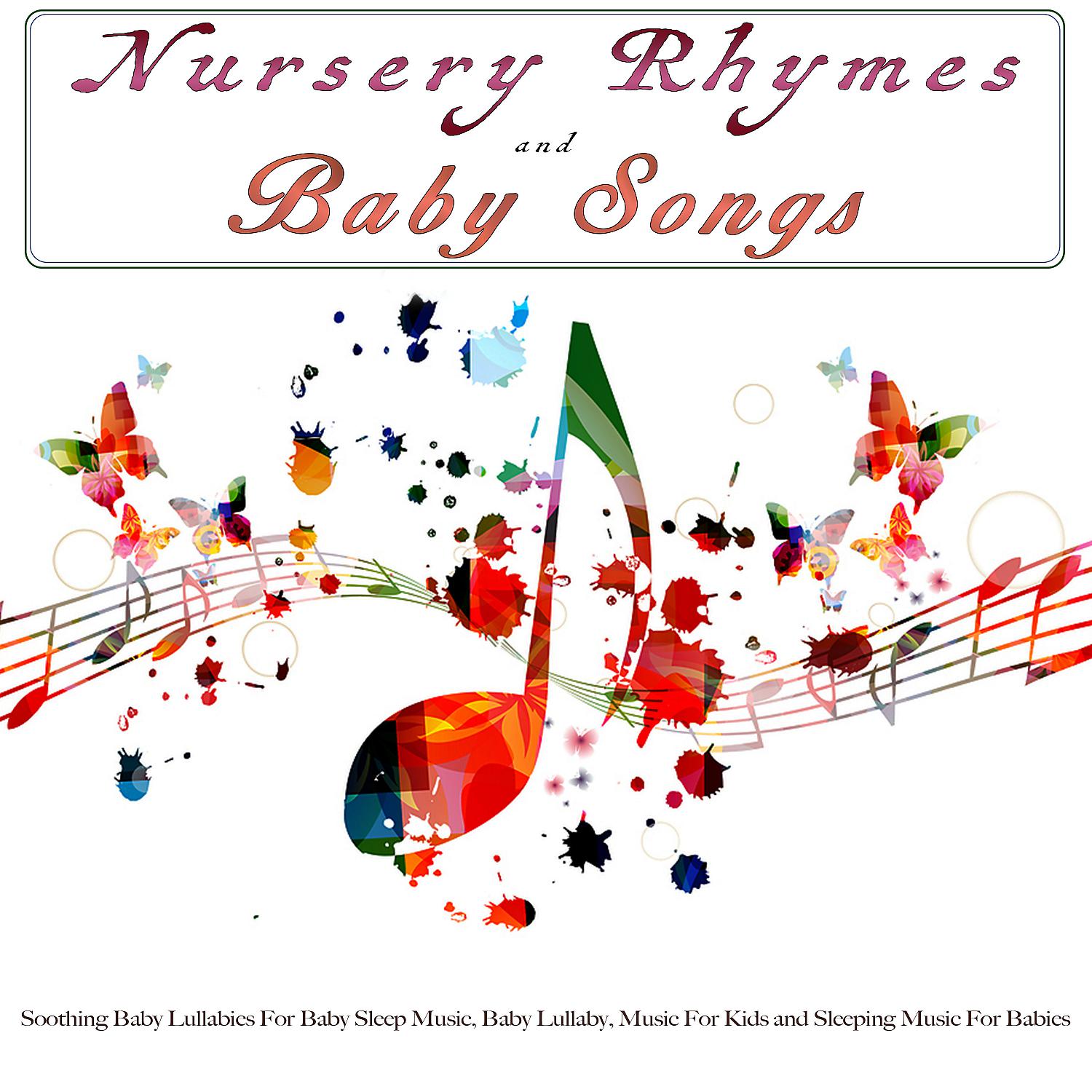 Постер альбома Nursery Rhymes and Baby Songs: Soothing Baby Lullabies For Baby Sleep Music, Baby Lullaby, Music For Kids and Sleeping Music For Babies
