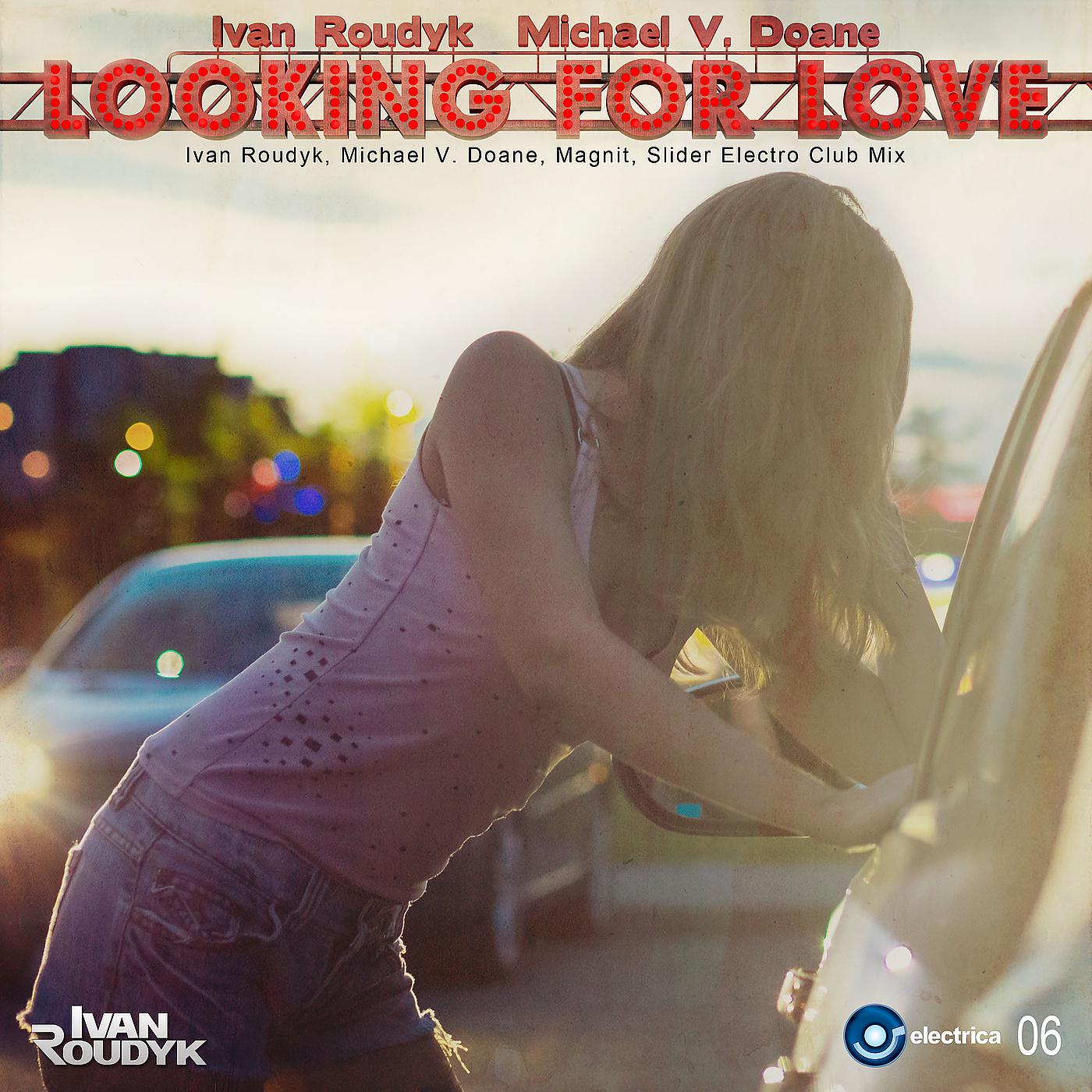 Постер альбома Looking for Love (Ivan Roudyk, Michael V. Doane, Magnit, Slider Club Mix)