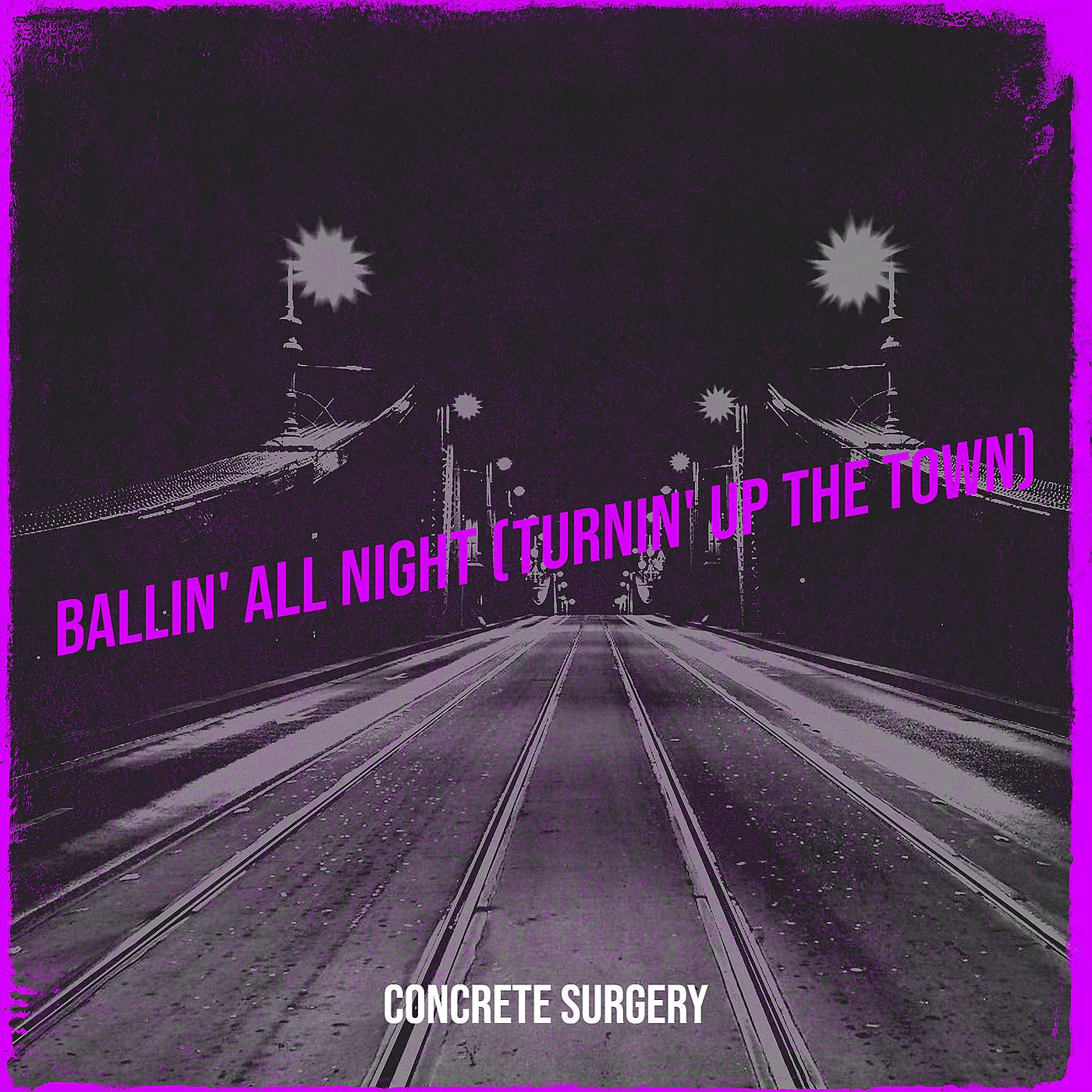 Постер альбома Ballin' all Night (Turnin' up the Town)