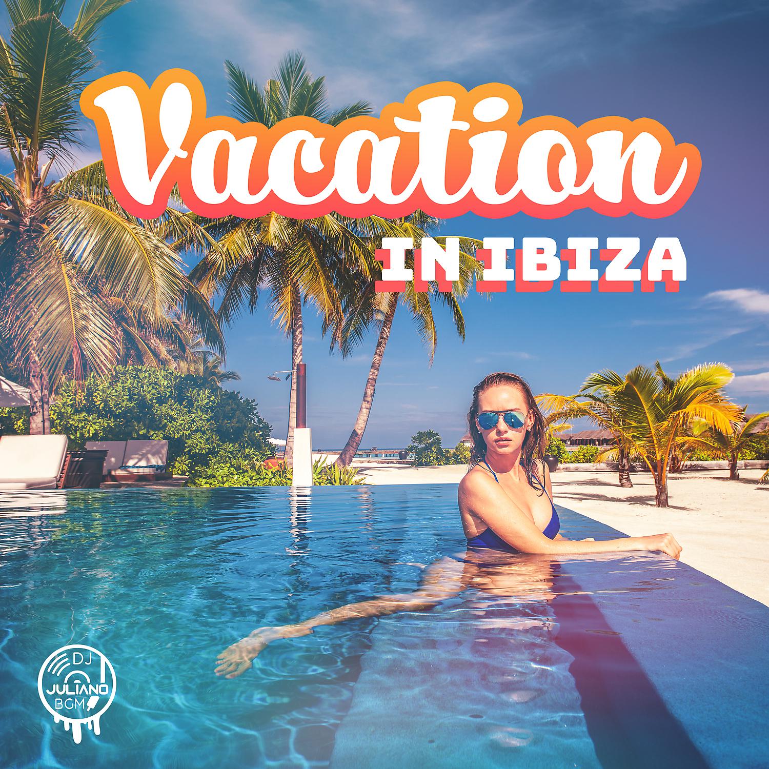 Постер альбома Vacation in Ibiza: Best Chill Out Sounds, Lounge Hotel, Summer Hits, Positive Vibes, Beach Party All the Time