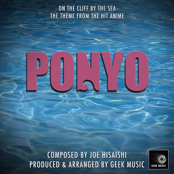 Постер альбома Ponyo - On The Cliff By The Sea - Main Theme