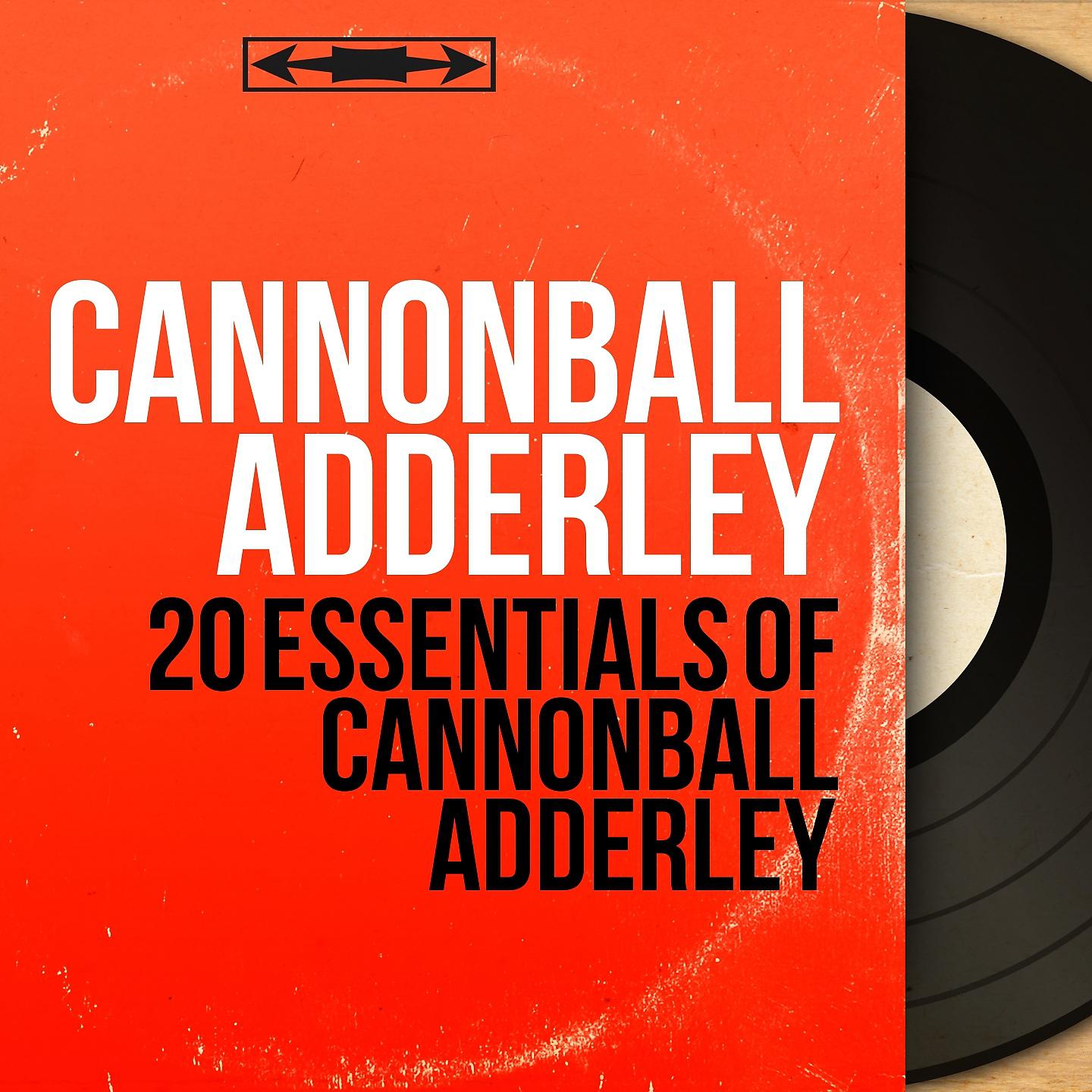Постер альбома 20 Essentials of Cannonball Adderley