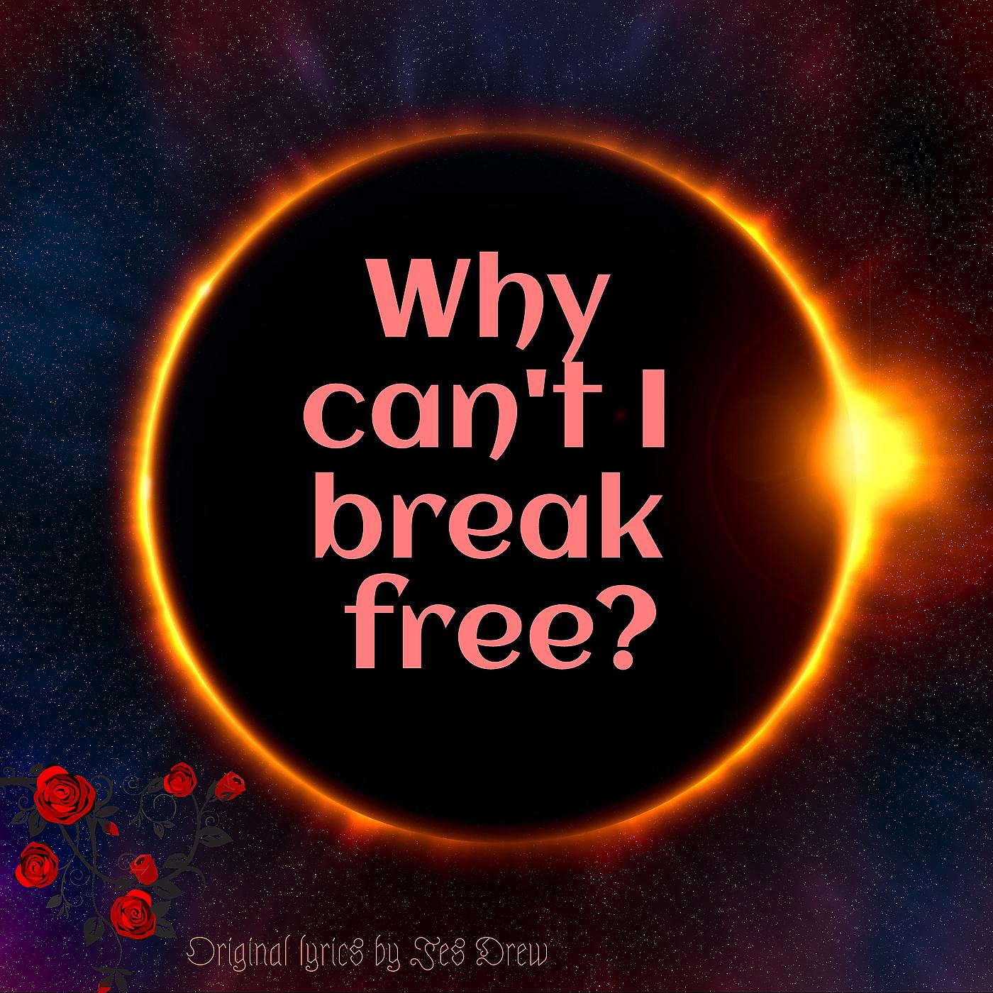 Постер альбома Why Can't I Break Free?
