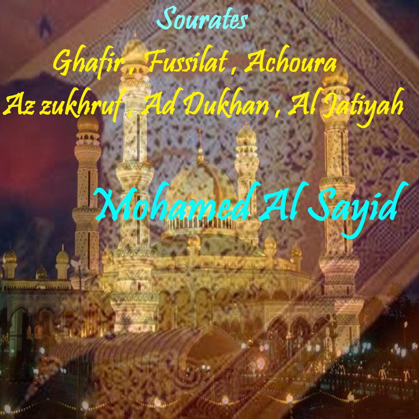 Постер альбома Sourates Ghafir , Fussilat , Achoura , Az zukhruf , Ad Dukhan , Al Jatiyah