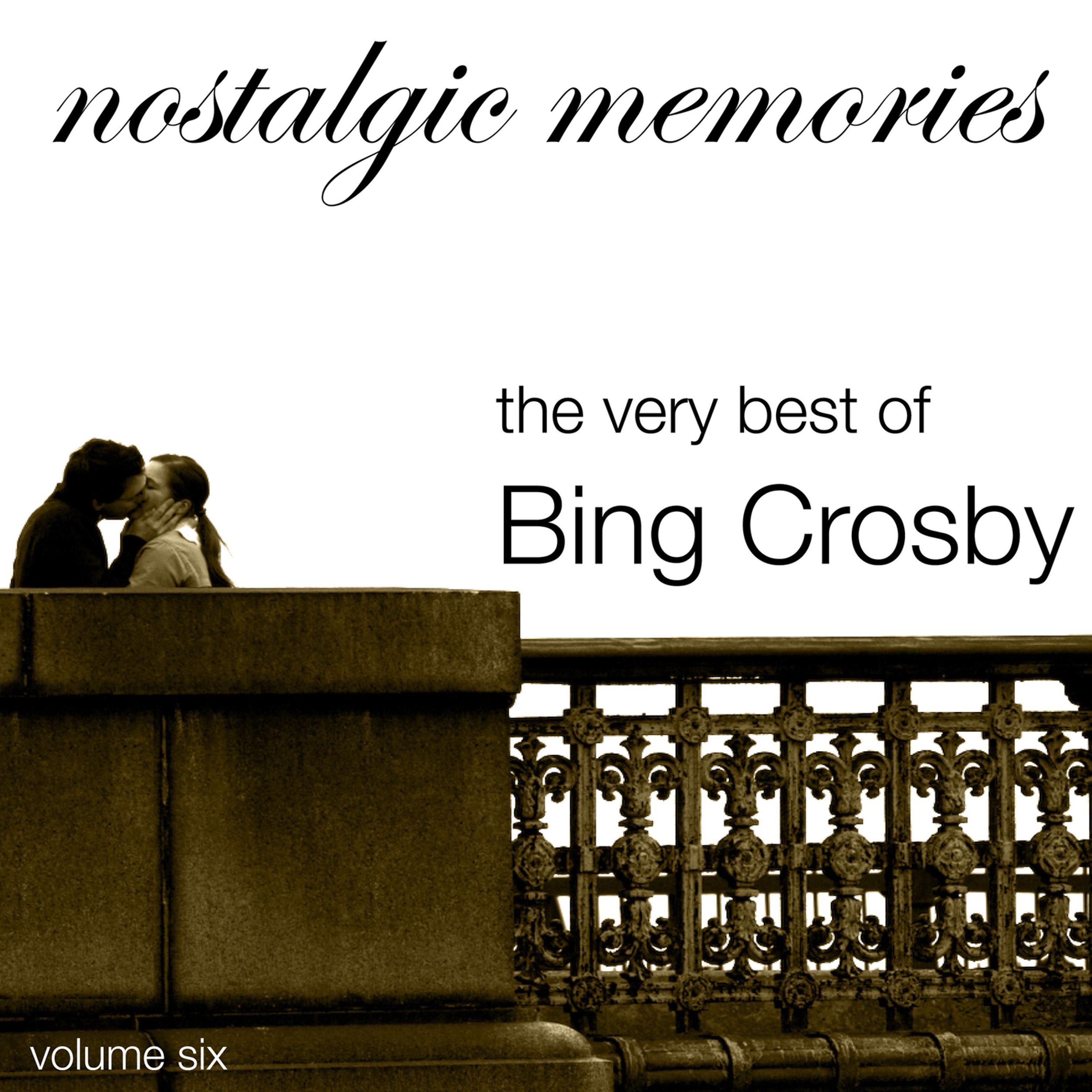 Постер альбома Nostalgic Memories-The Very Best of Bing Crosby-Vol. 6