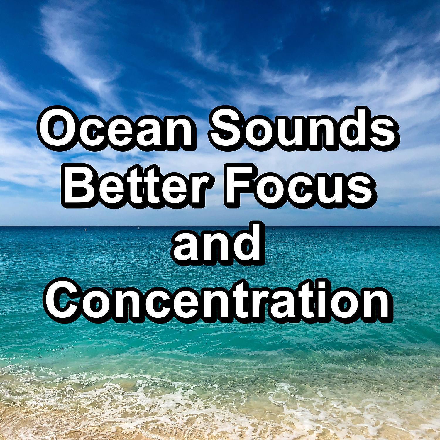 Постер альбома Ocean Sounds Better Focus and Concentration