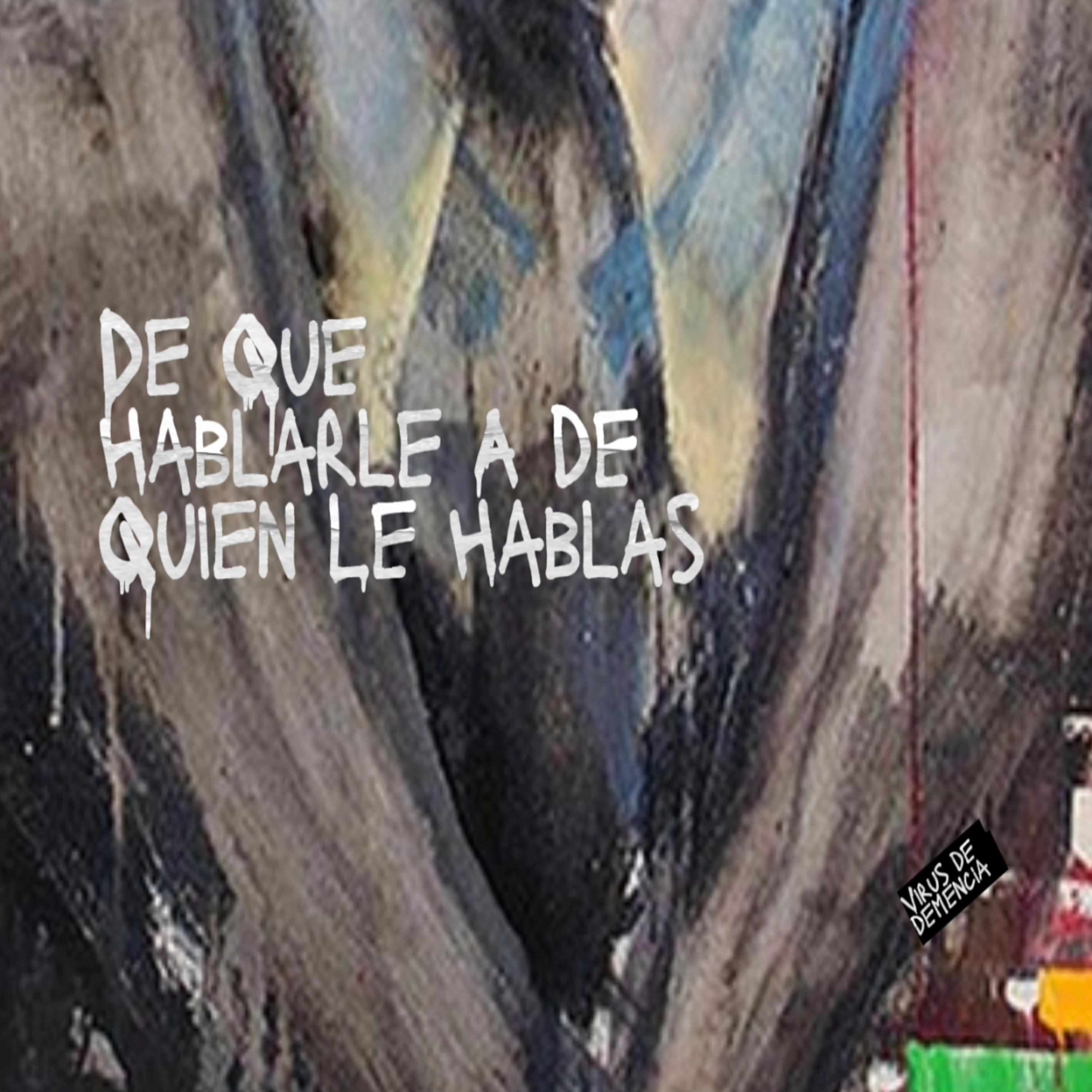 Постер альбома De Que Hablarle a de Quien Le Hablas - Virus de Demencia