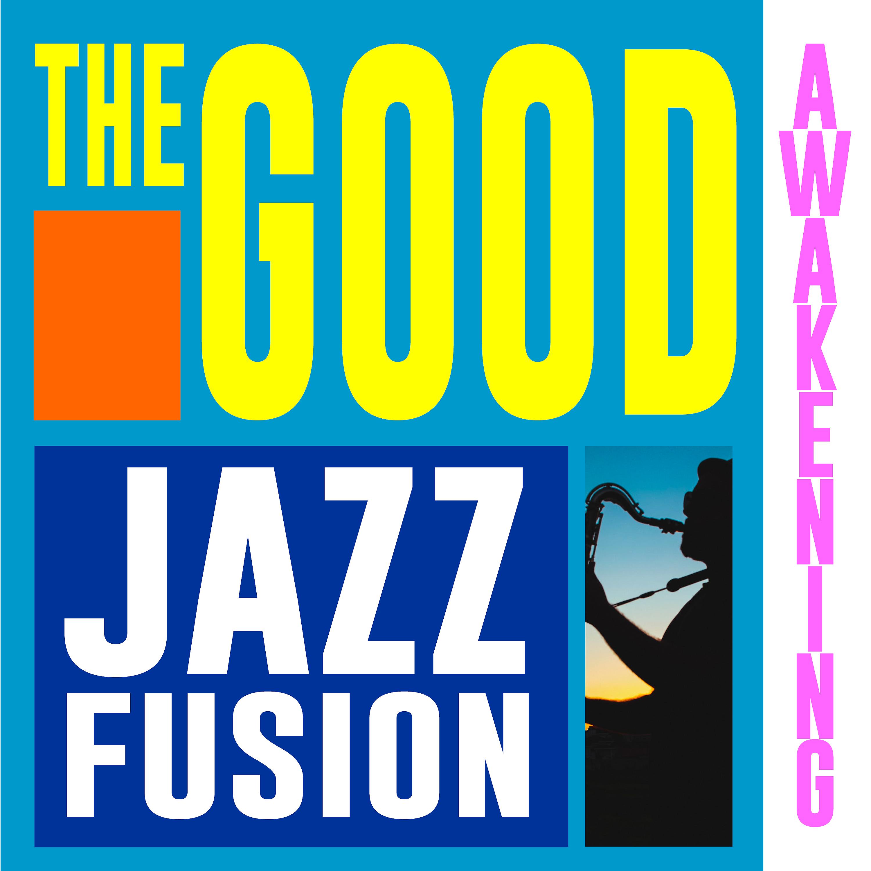 Постер альбома The Good Awakening: Jazz Fusion