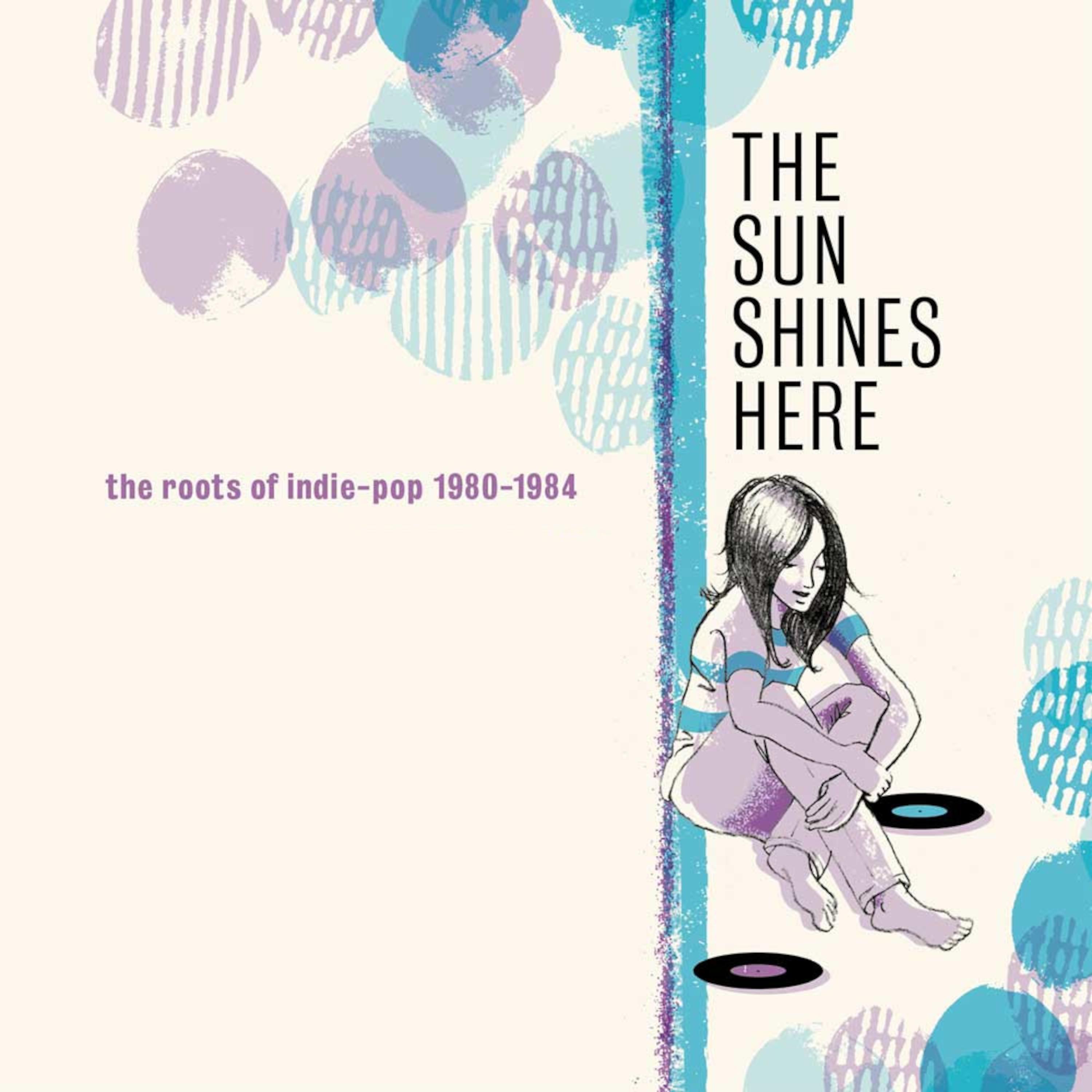 Постер альбома The Sun Shines Here: The Roots Of Indie-Pop 1980-1984
