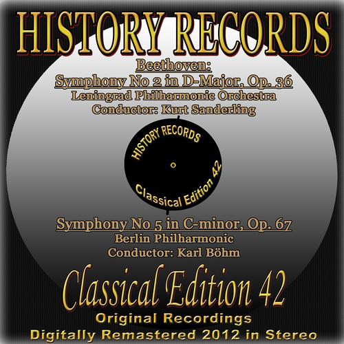 Постер альбома Beethoven: Symphony No 2 in D Major, Op. 36 & Symphony No 5 in C Minor, Op. 67 (History Records - Classical Edition 42 - Original Recordings Digitally Remastered 2012 in Stereo)