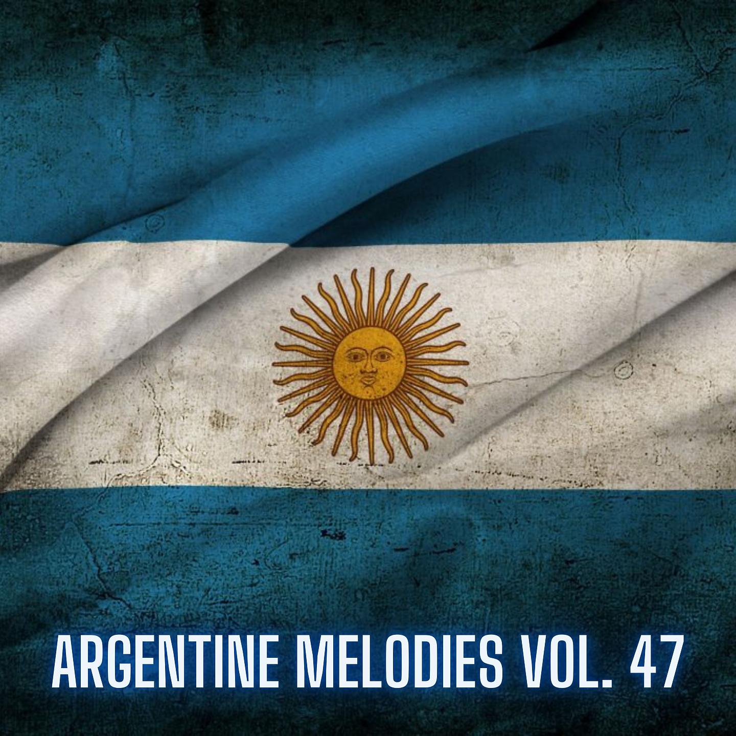 Постер альбома Argentine Melodies Vol. 47