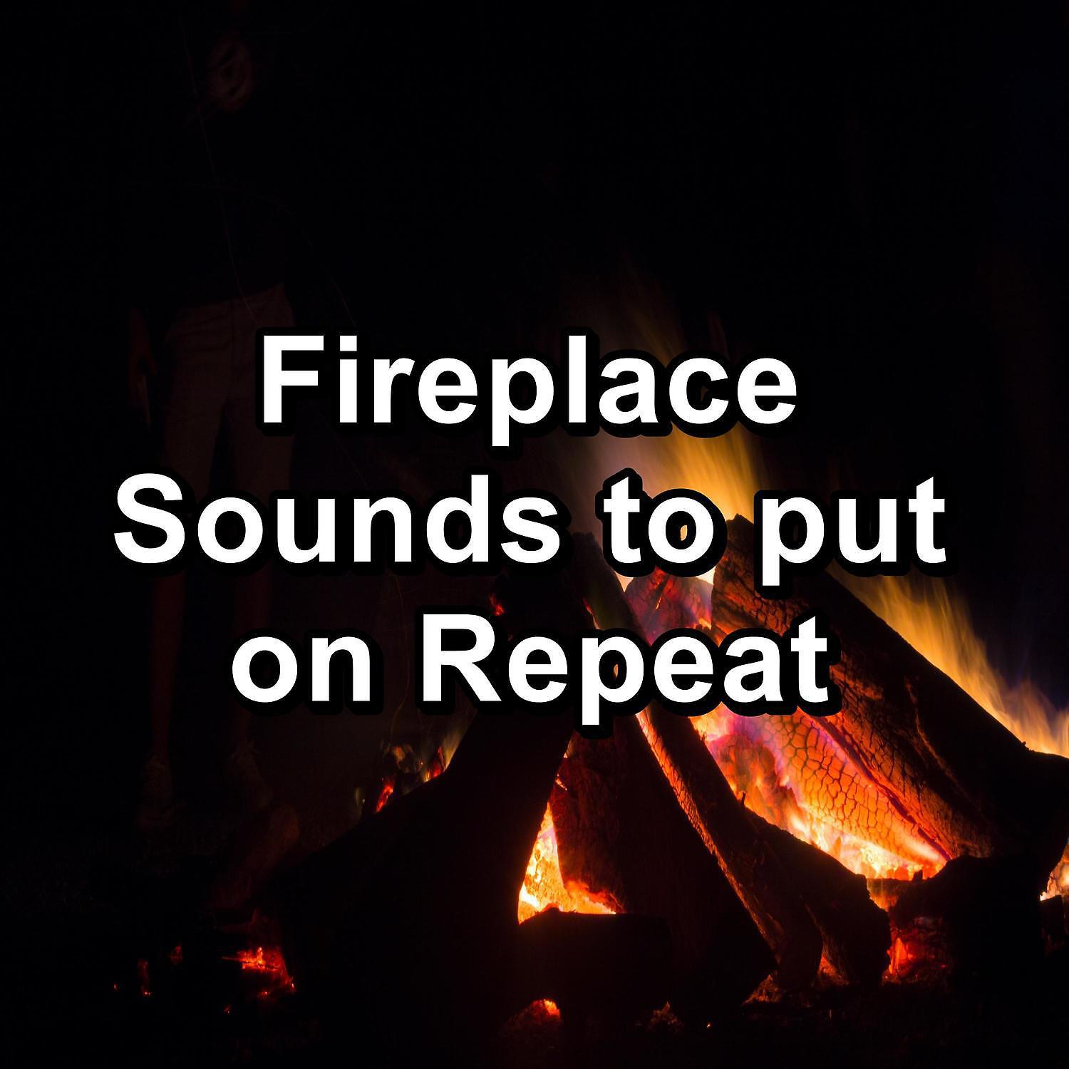 Постер альбома Fireplace Sounds to put on Repeat