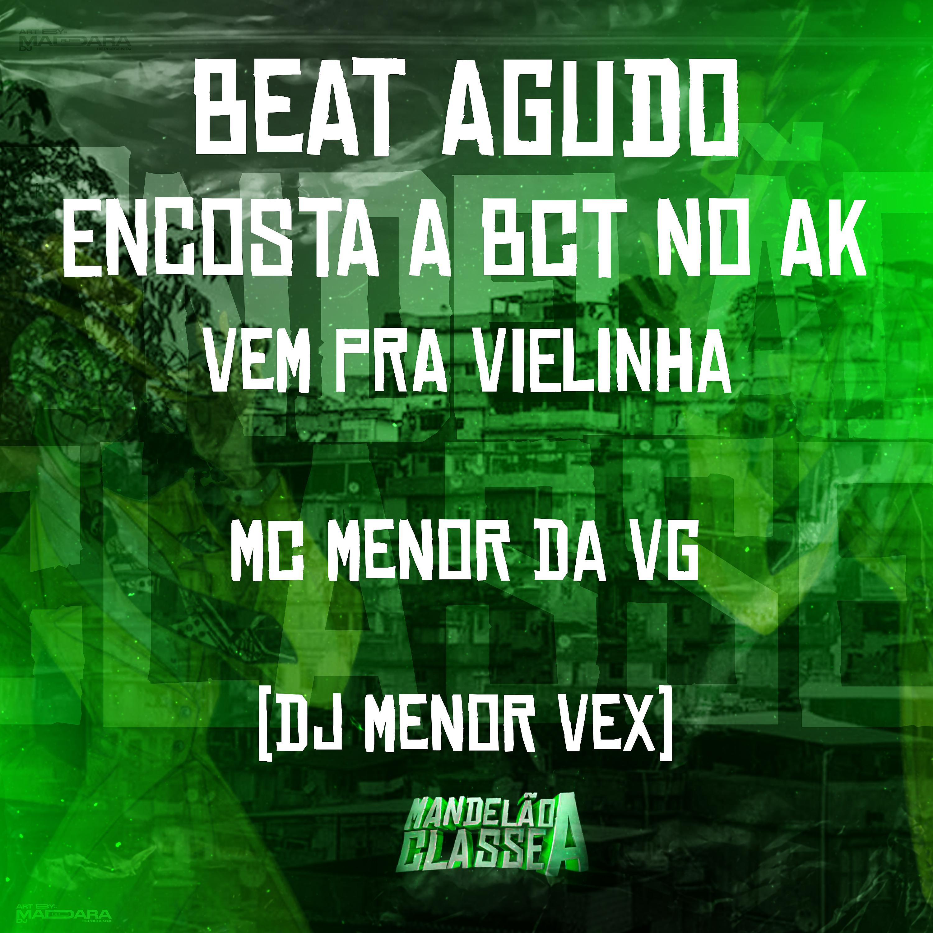 Постер альбома Beat Agudo - Encosta a Bct no Ak - Vem pra Vielinha