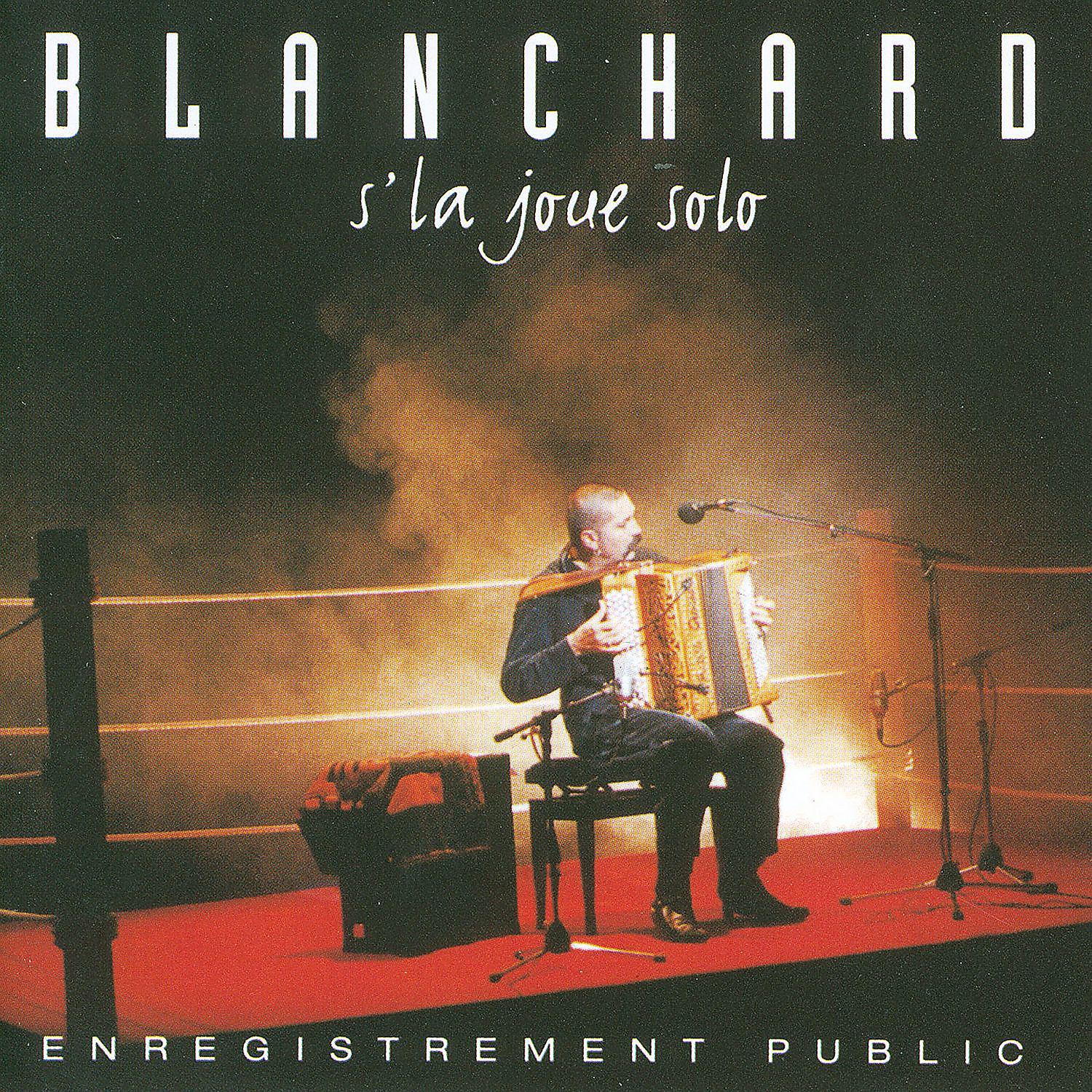 Постер альбома Blanchard S'la Joue Solo (Live)