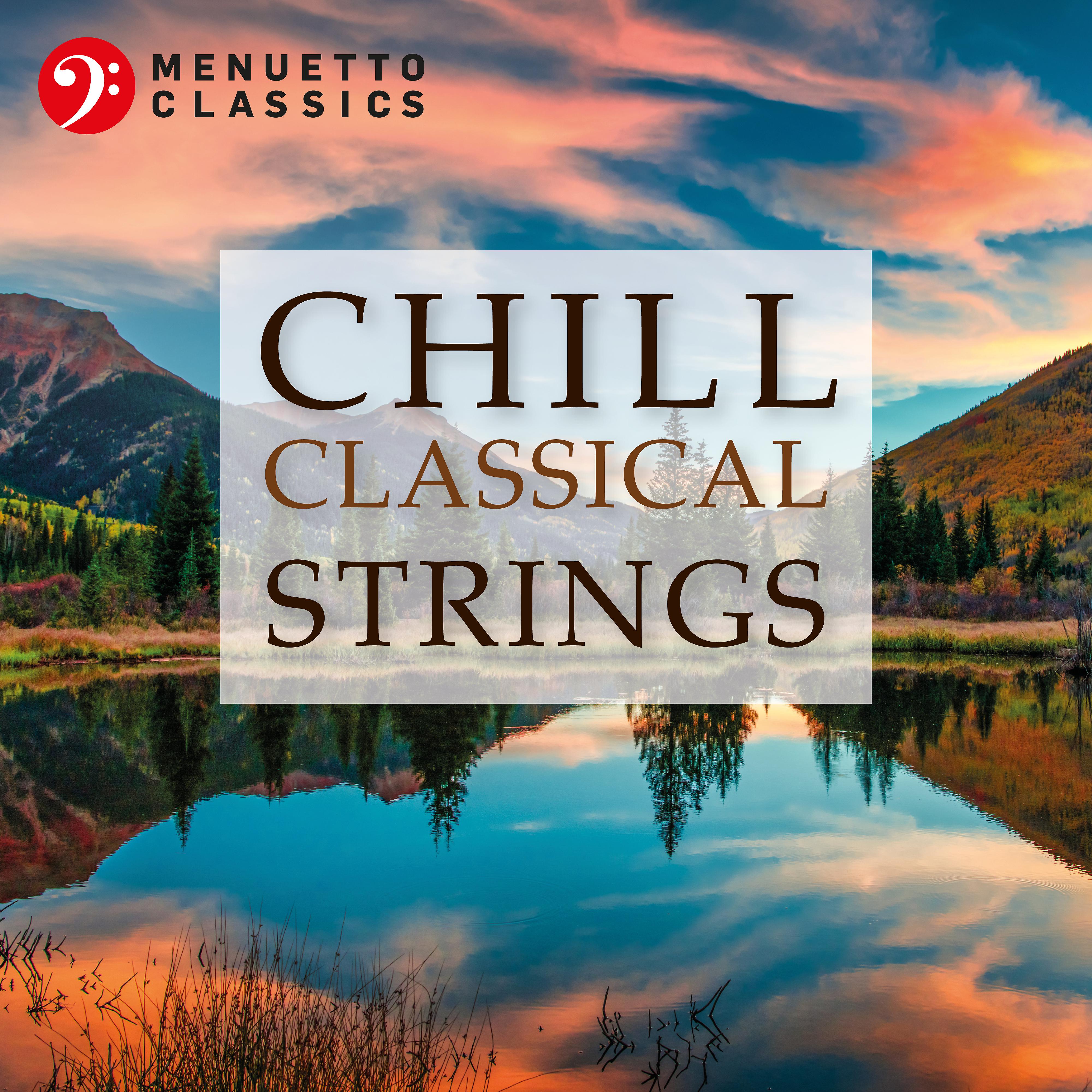 Постер альбома Chill Classical Strings: The Most Relaxing Masterpieces