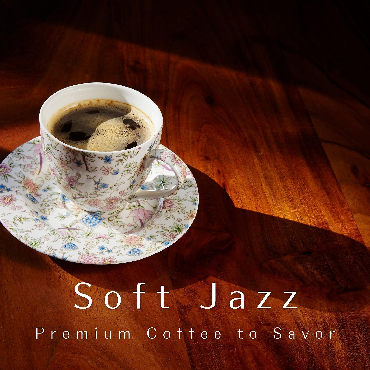 Постер альбома Soft Jazz - Premium Coffee to Savor