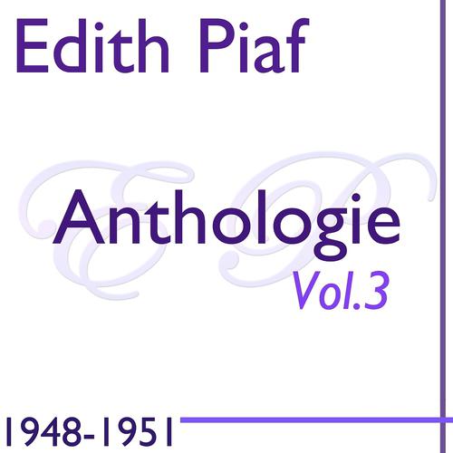 Постер альбома Edit Piaf - Anthologie, Vol. 3: 1948-1951