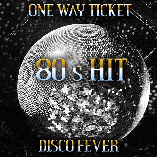 Постер альбома One Way Ticket (80's Hits)