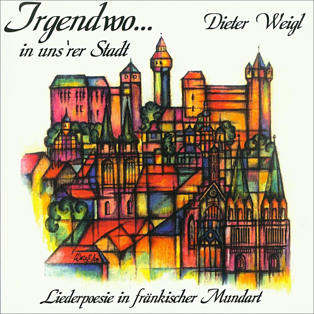 Постер альбома Irgendwo... In uns'rer Stadt (Liederpoesie in fränkischer Mundart)
