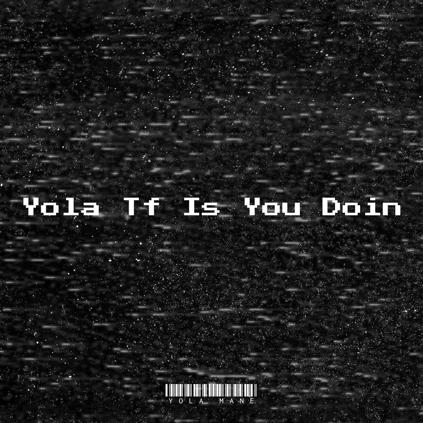 Постер альбома Yola Tf Is You Doin