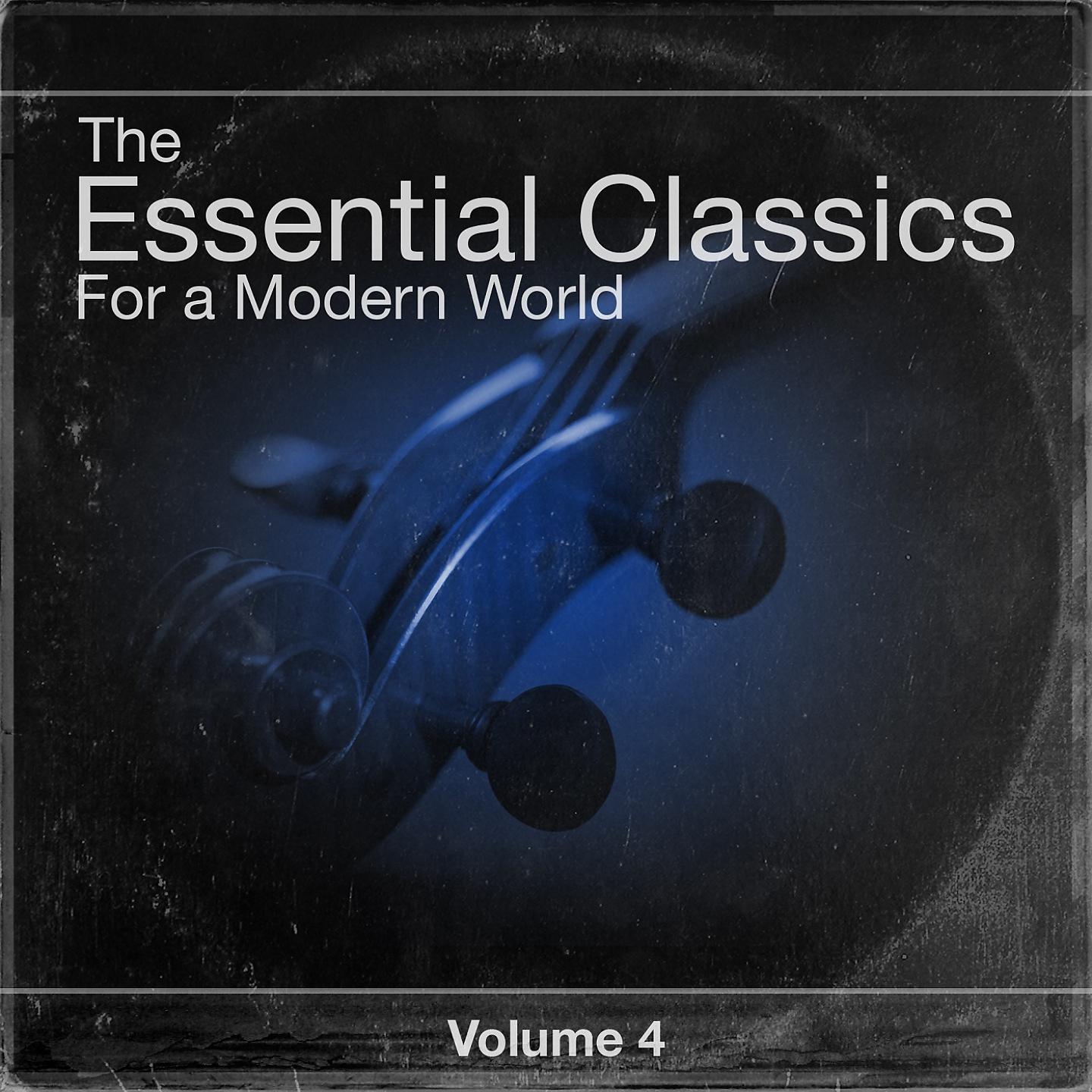 Постер альбома The Essential Classics For a Modern World, Vol.4