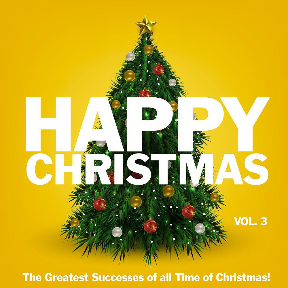 Постер альбома Happy Christmas, Vol. 3 (The Greatest Successes of All Time of Christmas)