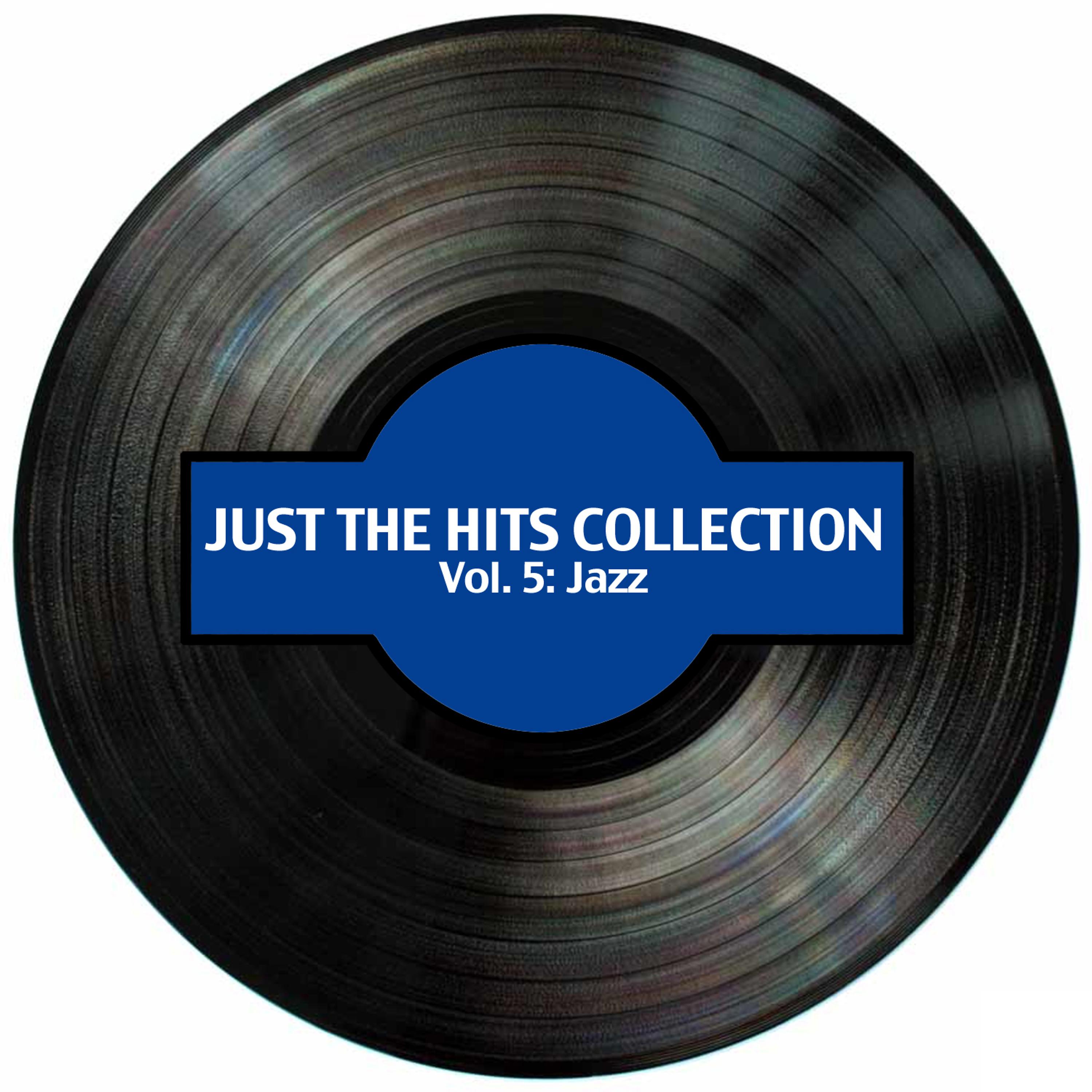 Постер альбома Just the Hits Collection, Vol. 5: Jazz
