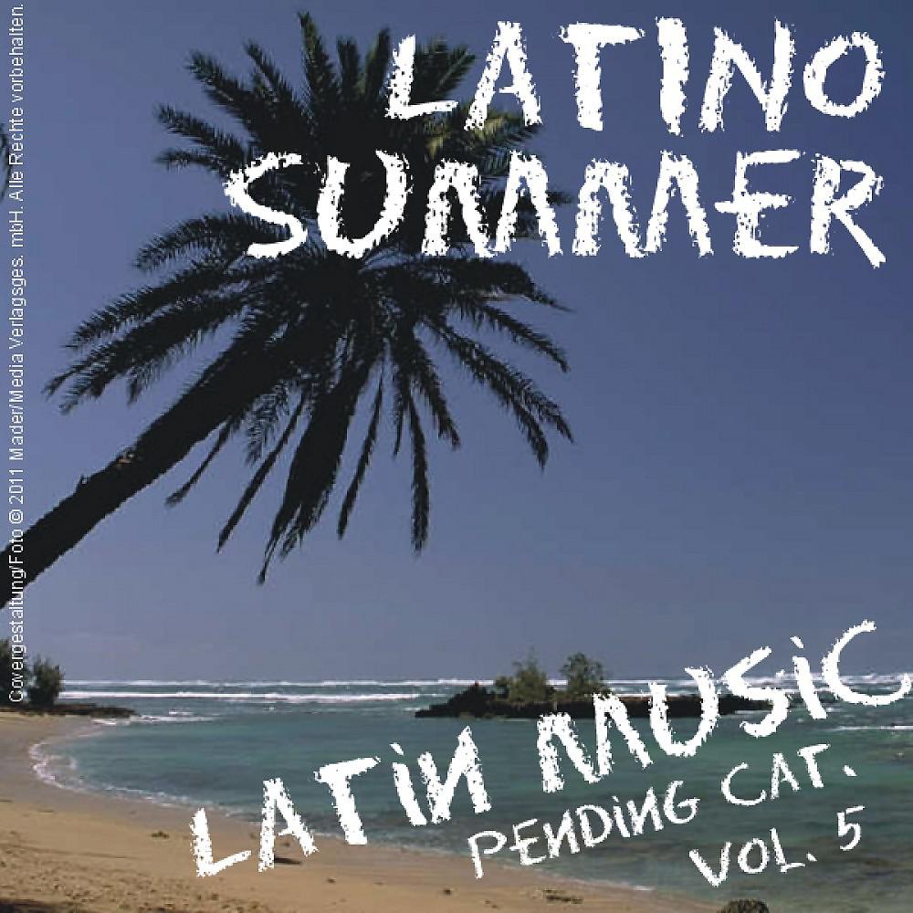 Постер альбома Latino Summer - Latin Music Pending Cat. Vol. 5
