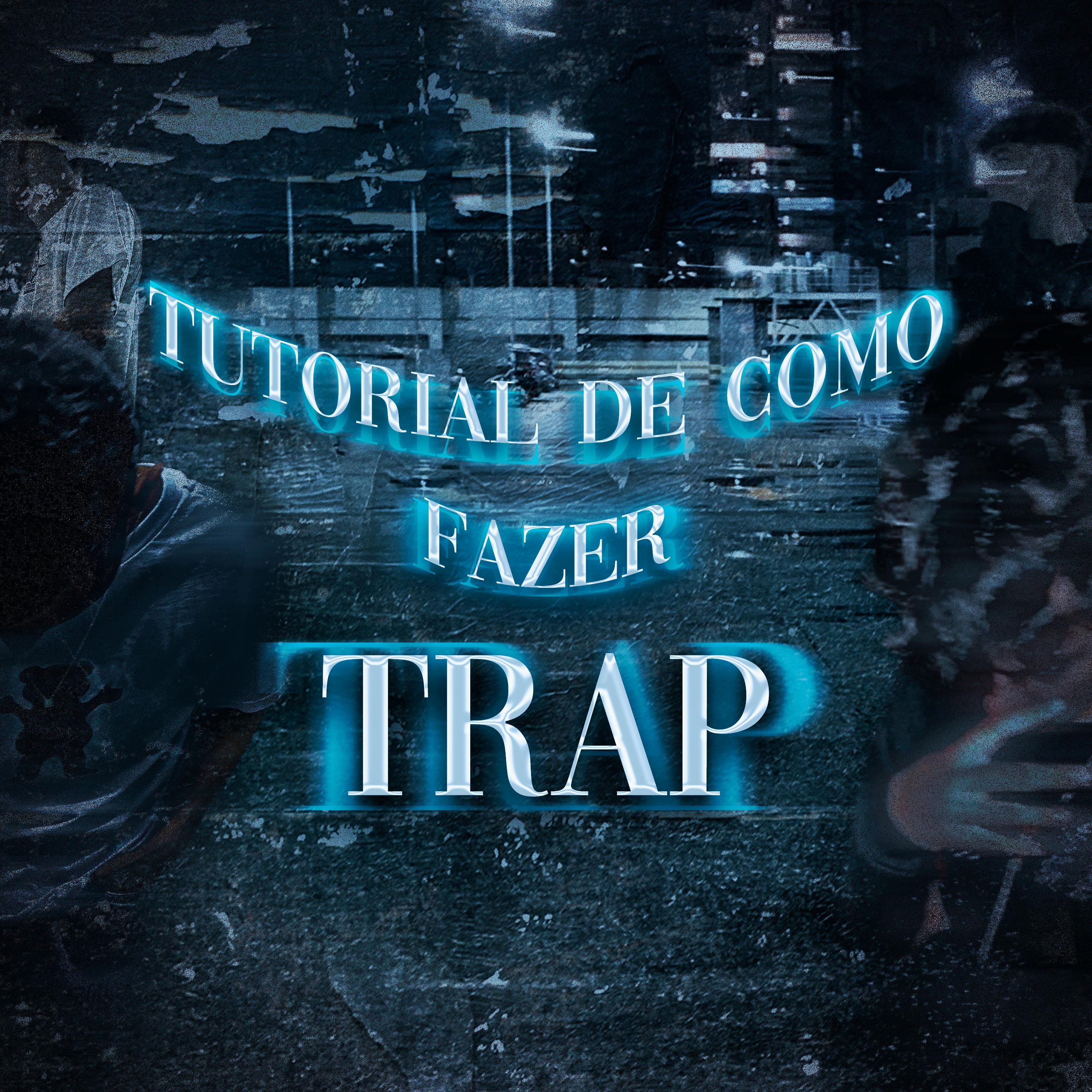 Постер альбома Tutorial de Como Fazer Trap