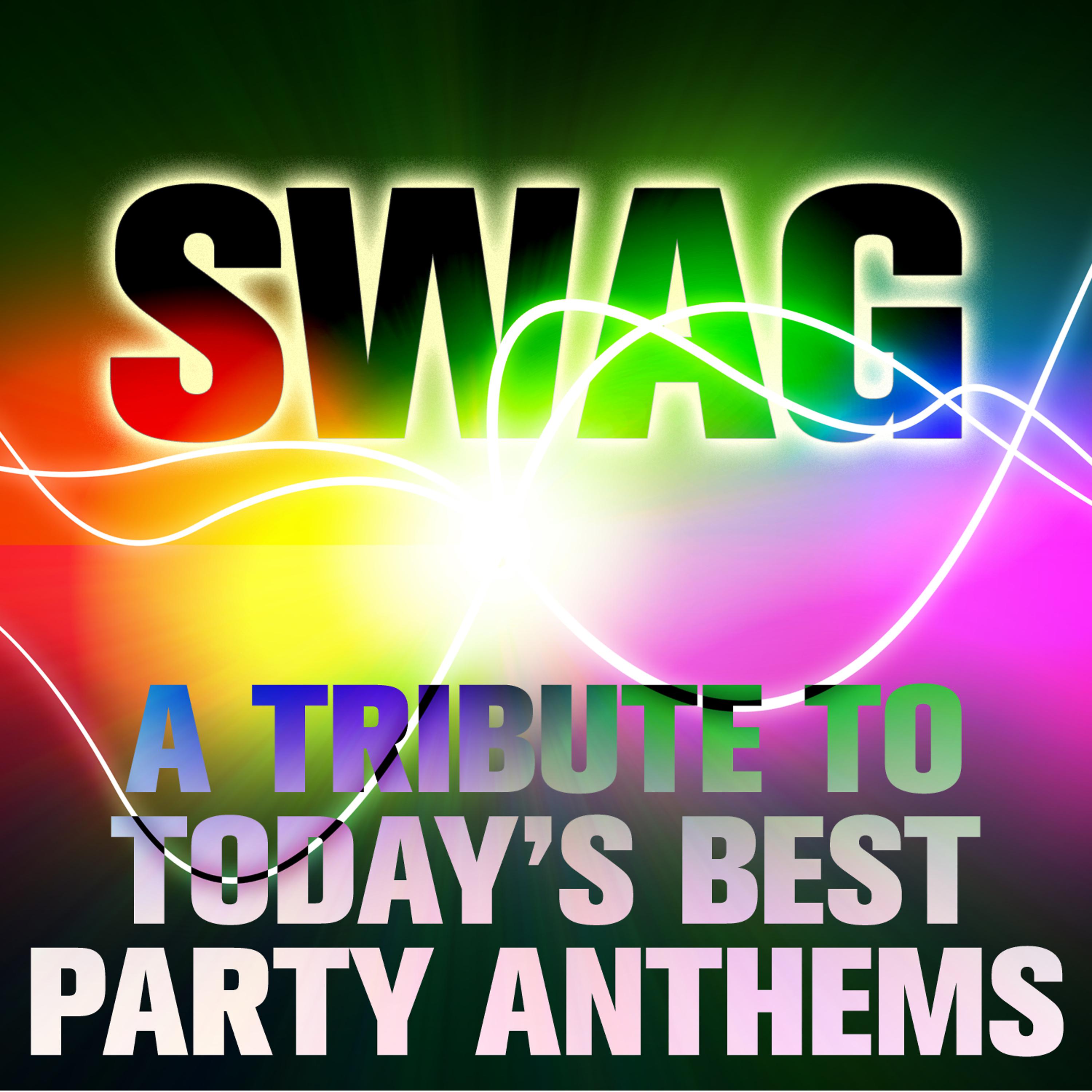 Постер альбома Swag: A Tribute to Today's Best Party Anthems