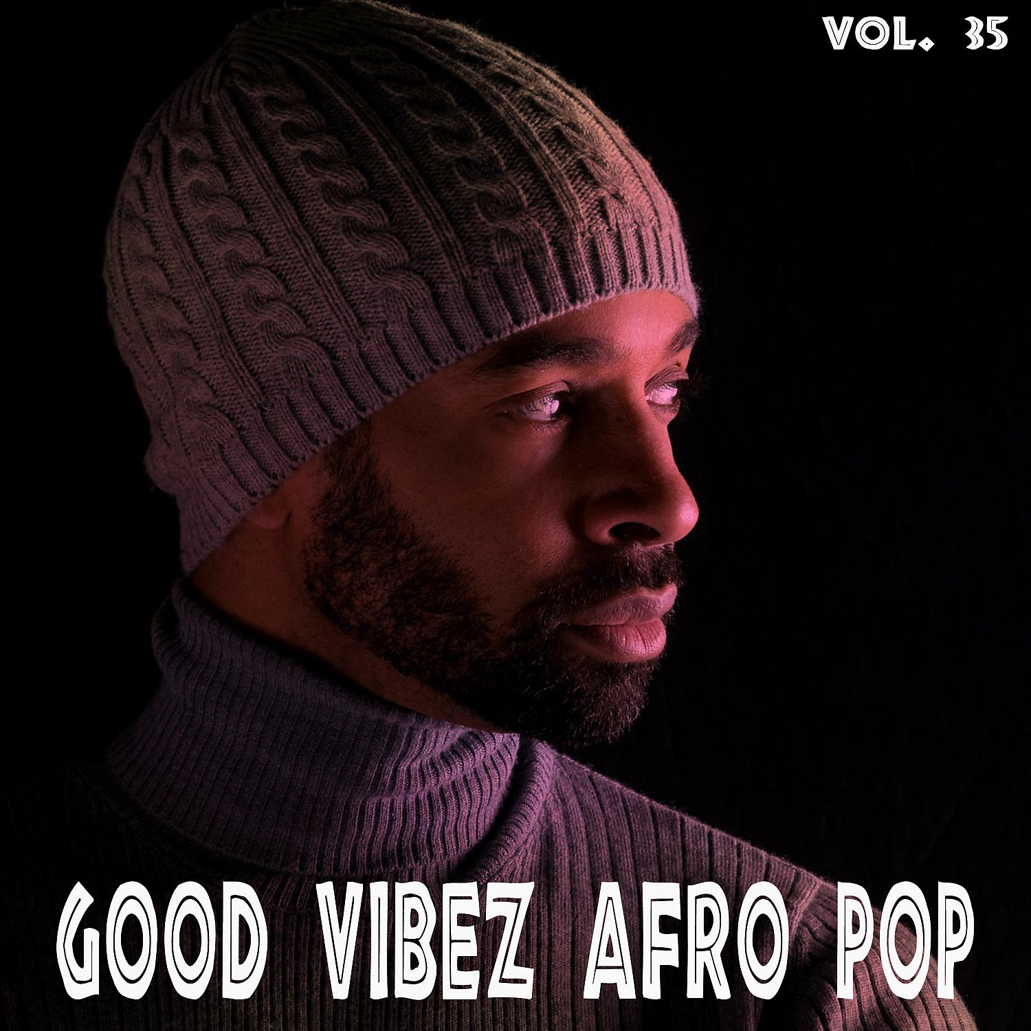 Постер альбома Good Vibez Afro Pop, Vol. 35