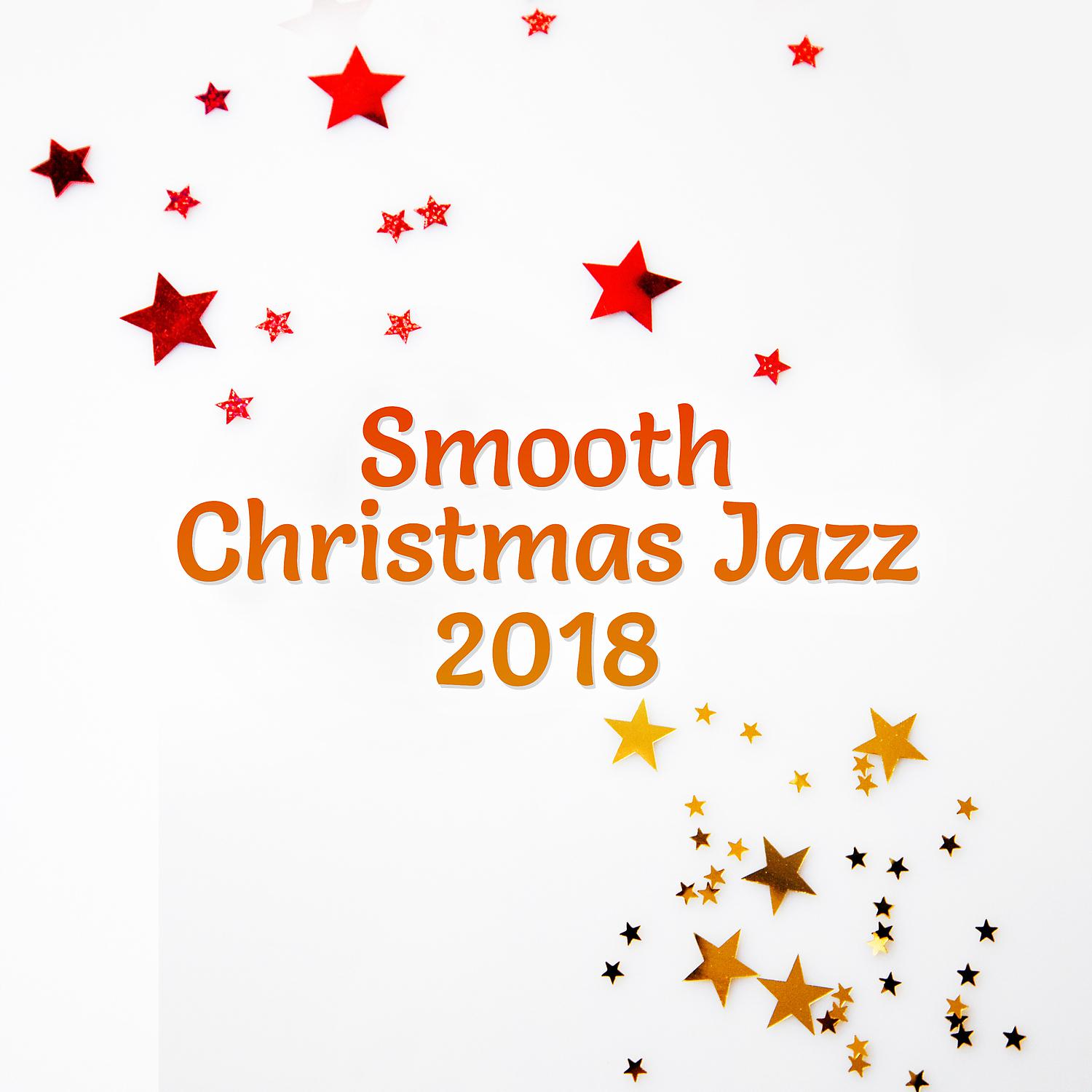 Постер альбома Smooth Christmas Jazz 2018: Full Immersion, Perfect Mood, Happy Holidays, Winter Time, Relaxing Lounge Chill