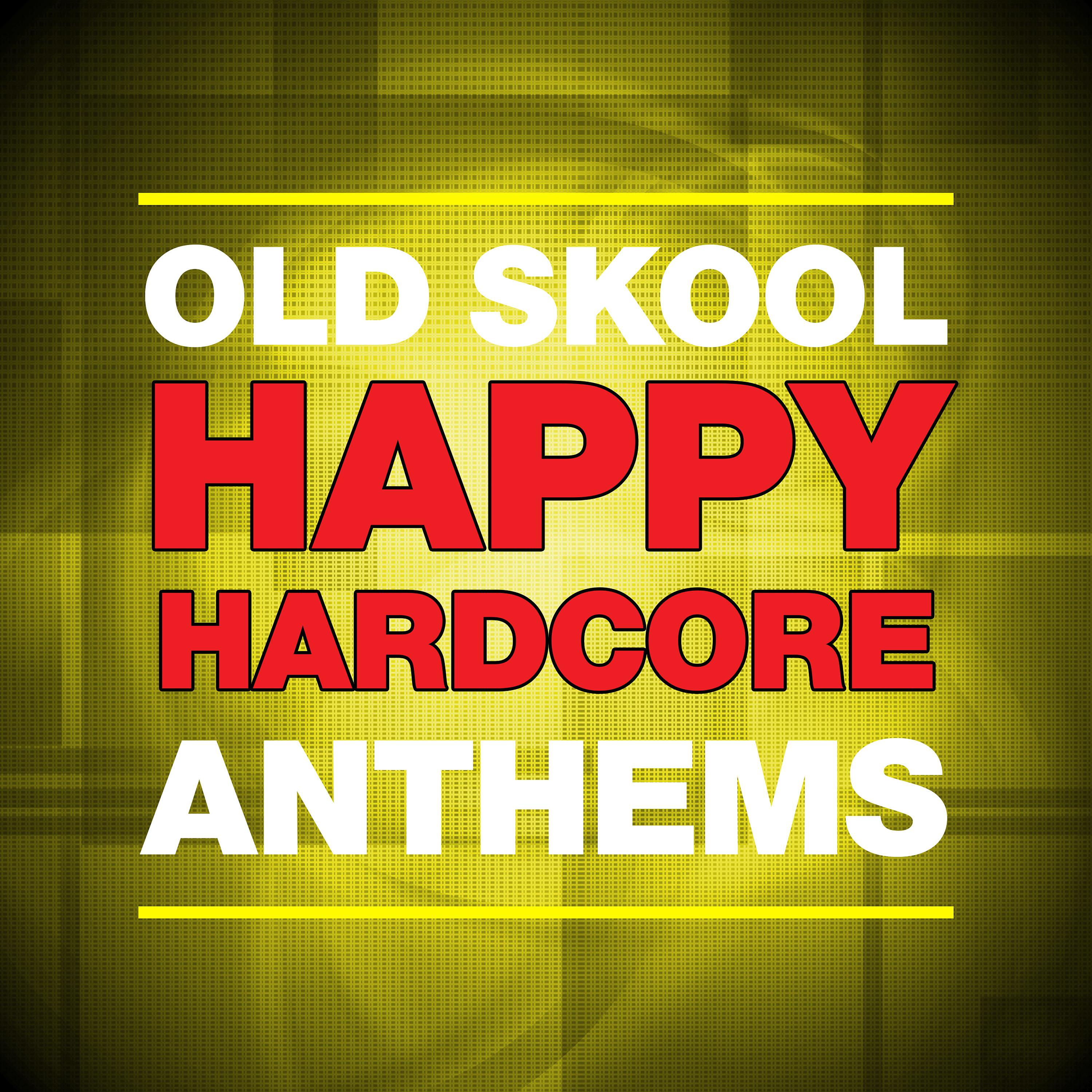 Постер альбома Old Skool Happy Hardcore Anthems