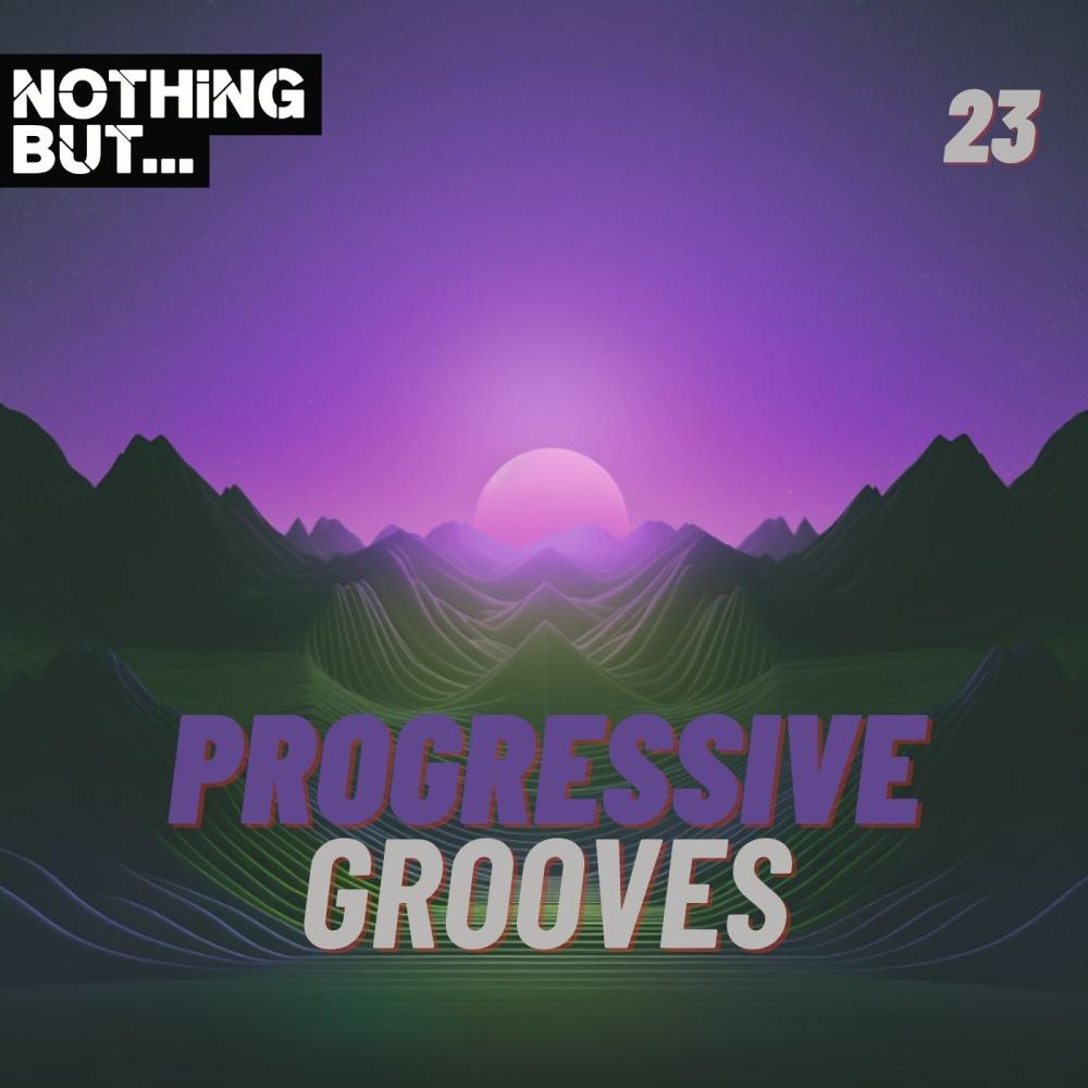Постер альбома Nothing But... Progressive Grooves, Vol. 23