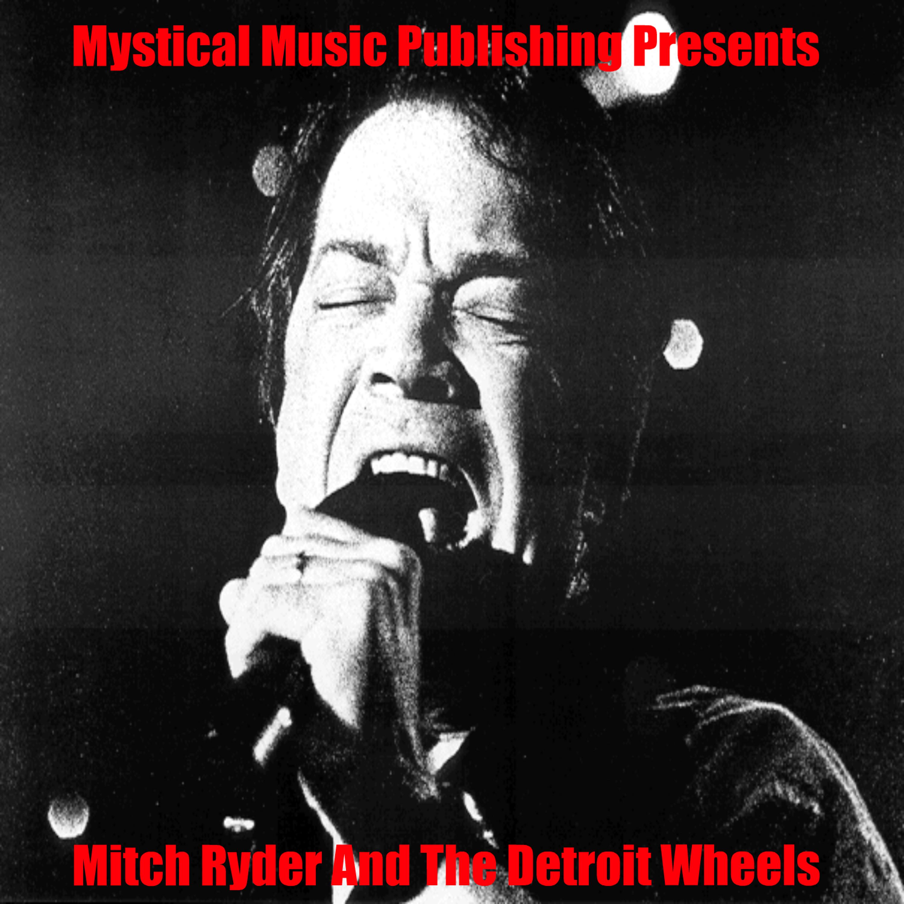 Постер альбома Mystical Music Publishing Presents Mitch Ryder and The Detroit Wheels