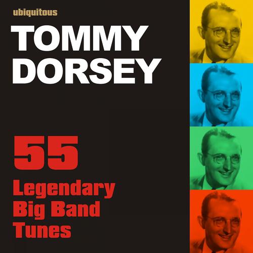 Постер альбома 55 Legendary Big Band Tunes By Tommy Dorsey