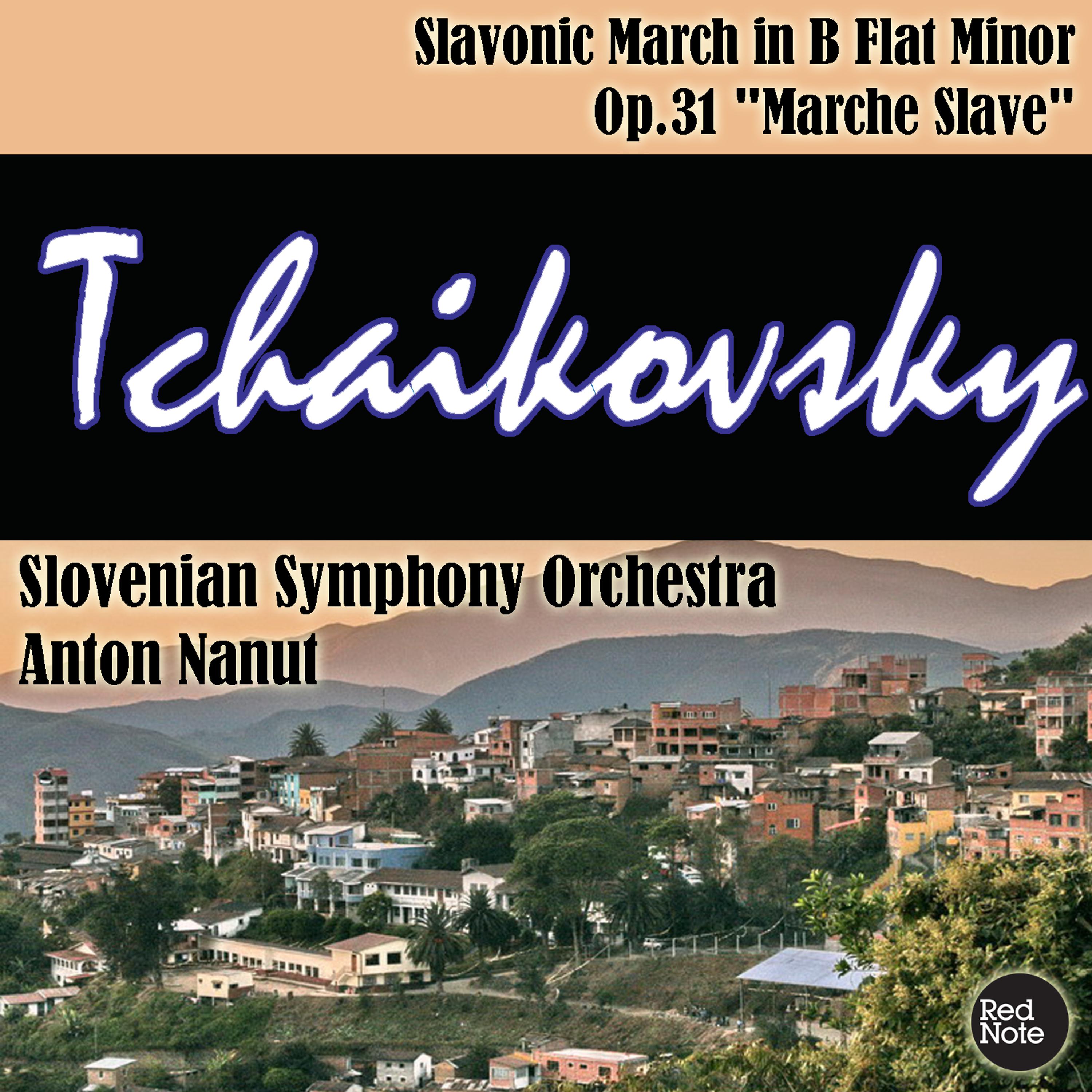 Постер альбома Tchaikovsky: Slavonic March in B Flat Minor Op.31 "Marche Slave"