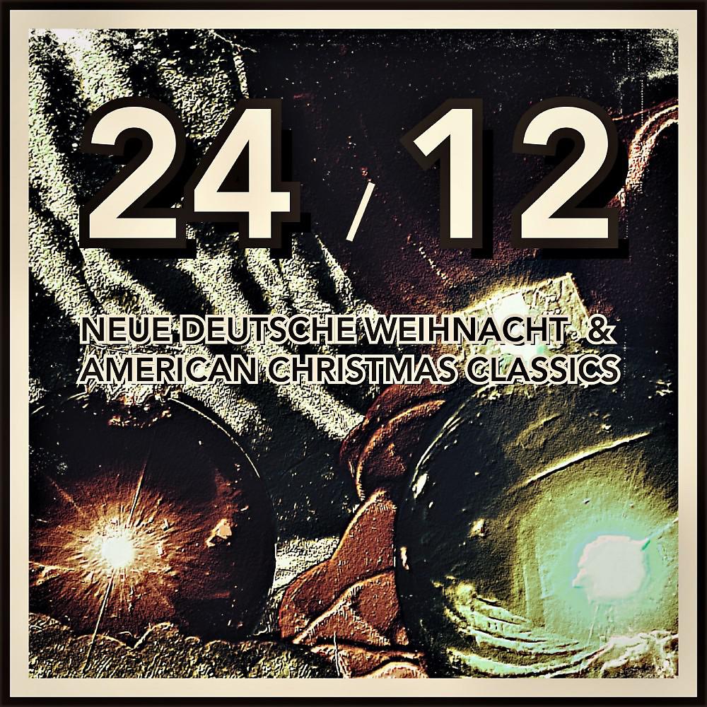 Постер альбома 24/12 NEUE DEUTSCHE WEIHNACHT & AMERICAN CHRISTMAS CLASSICS