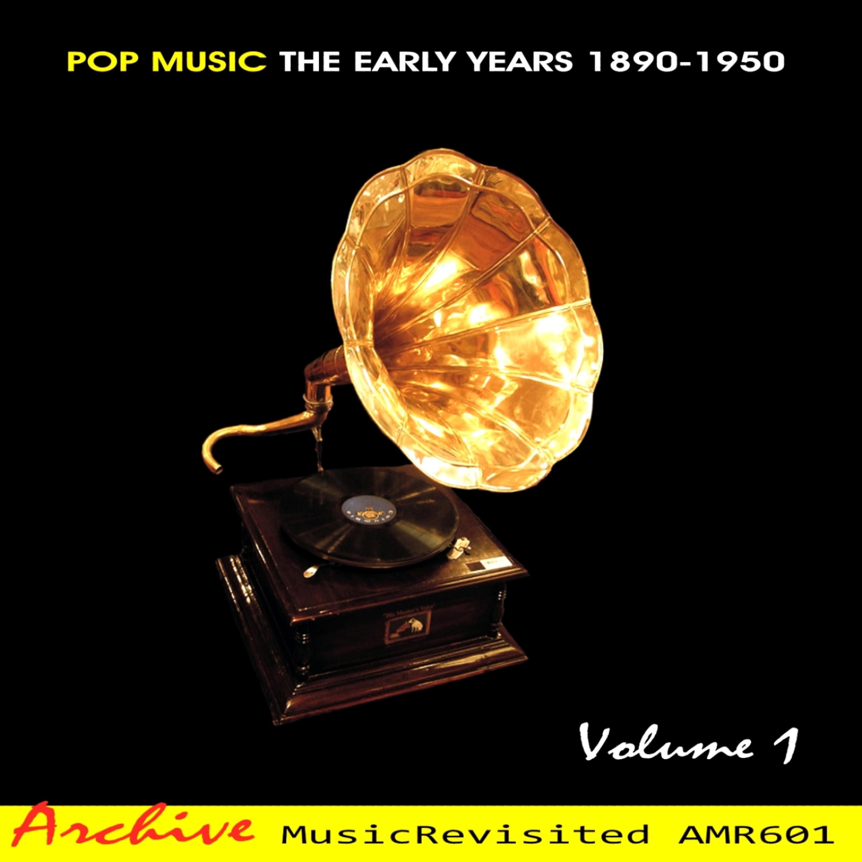Постер альбома Pop Music The Early Years 1890-1950, Vol. 1