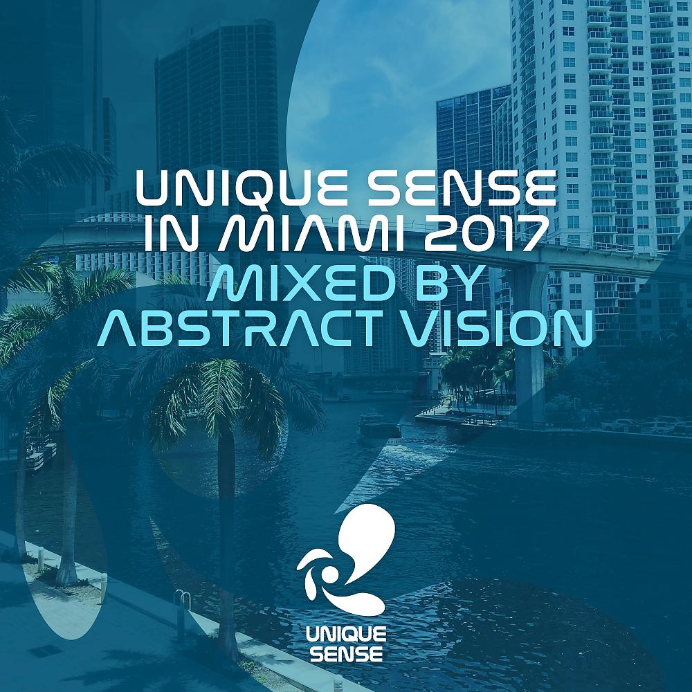 Постер альбома Unique Sense In Miami 2017 (Mixed by Abstract Vision)