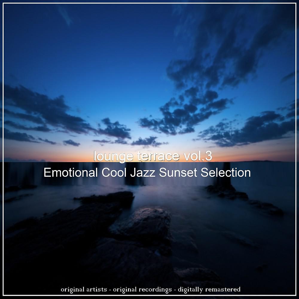 Постер альбома Lounge Terrace, Vol. 3 (Emotional Cool Jazz Sunset Selection)